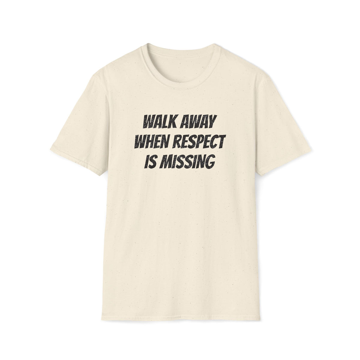 Walk Away When Respect Is Missing T-Shirt