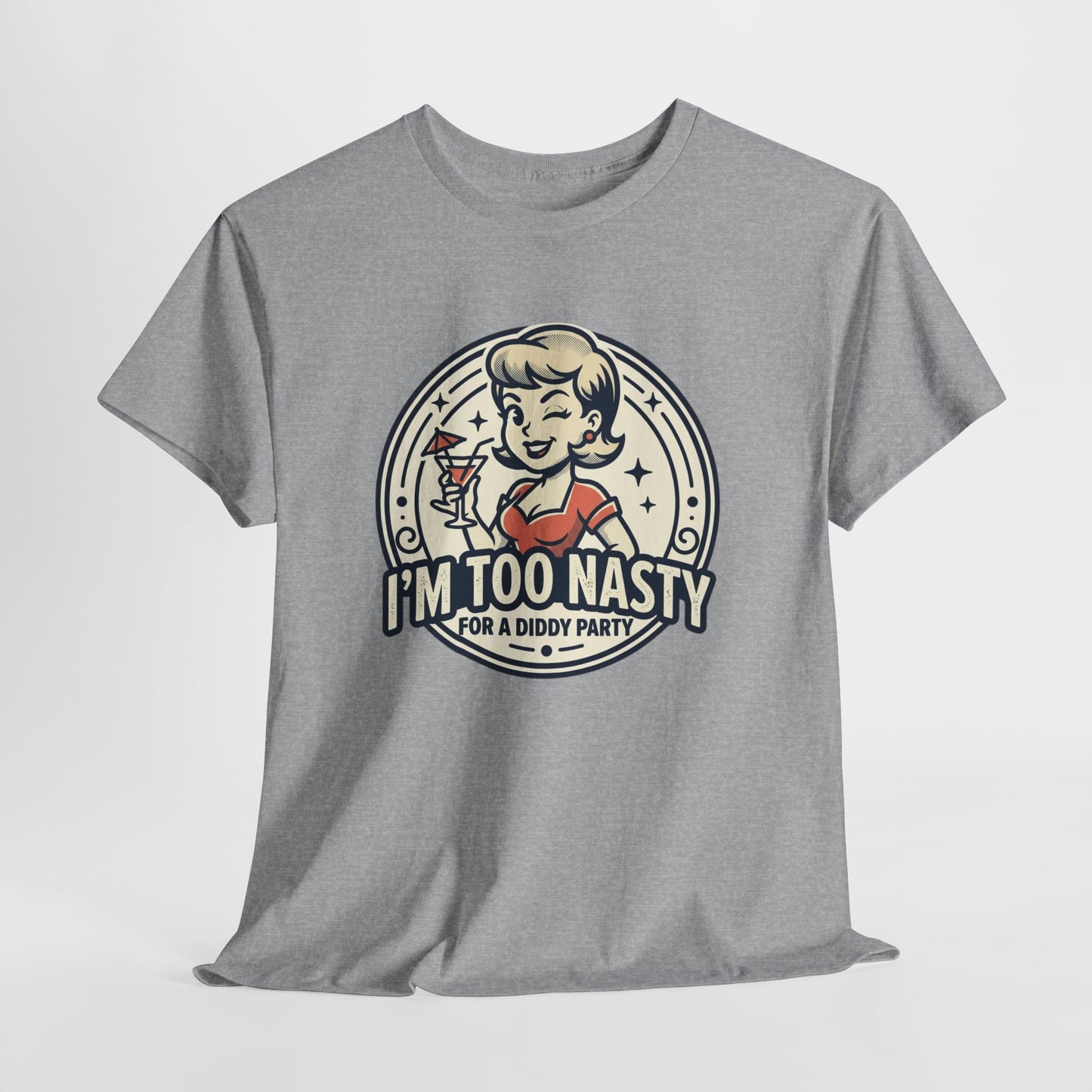 "I'm Too Nasty for a Diddy Party" Retro Cocktail Graphic Tee