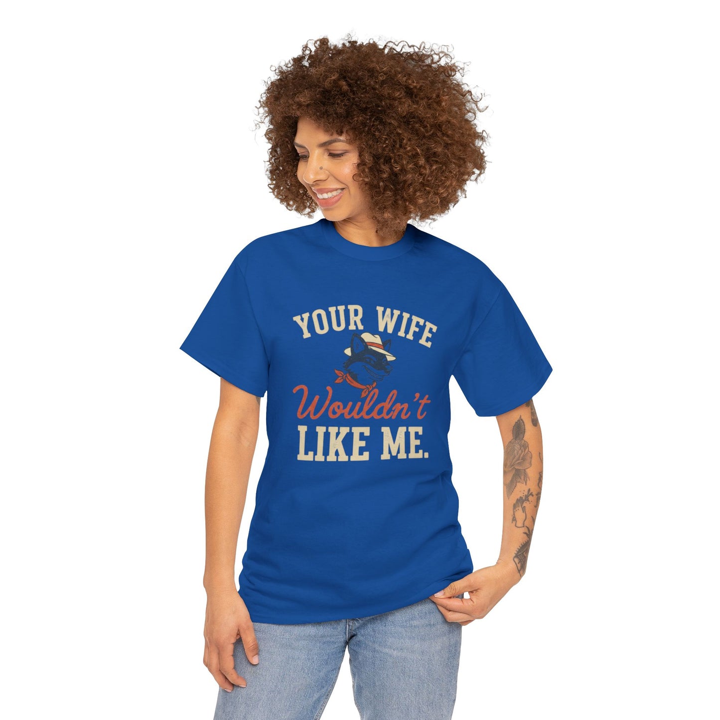 Graphic Tee — “Your Wife Wouldn't Like Me” Husky Dog Humor Shirt Printify