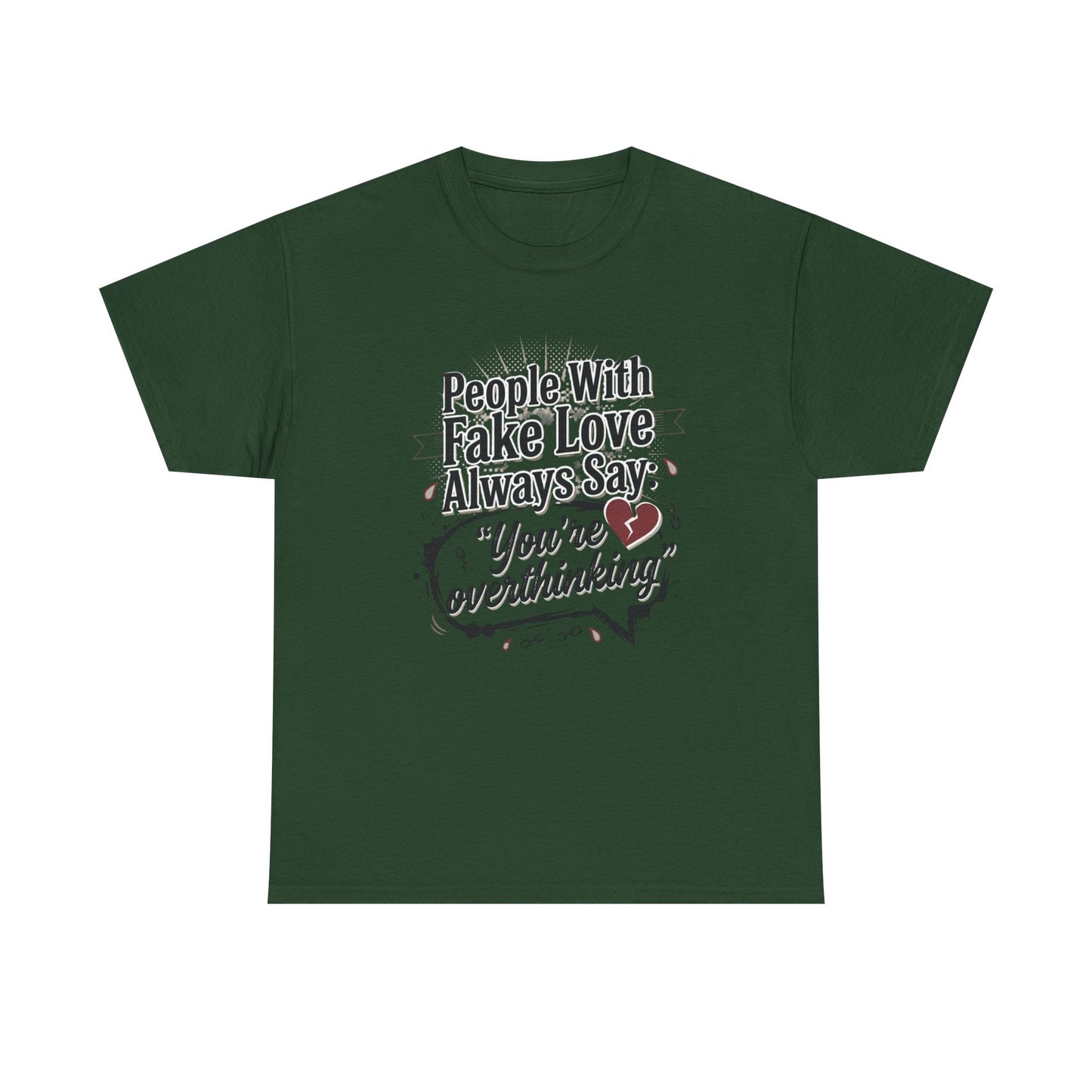 “People With Fake Love Always Say: ‘You’re Overthinking’” Graphic Tee