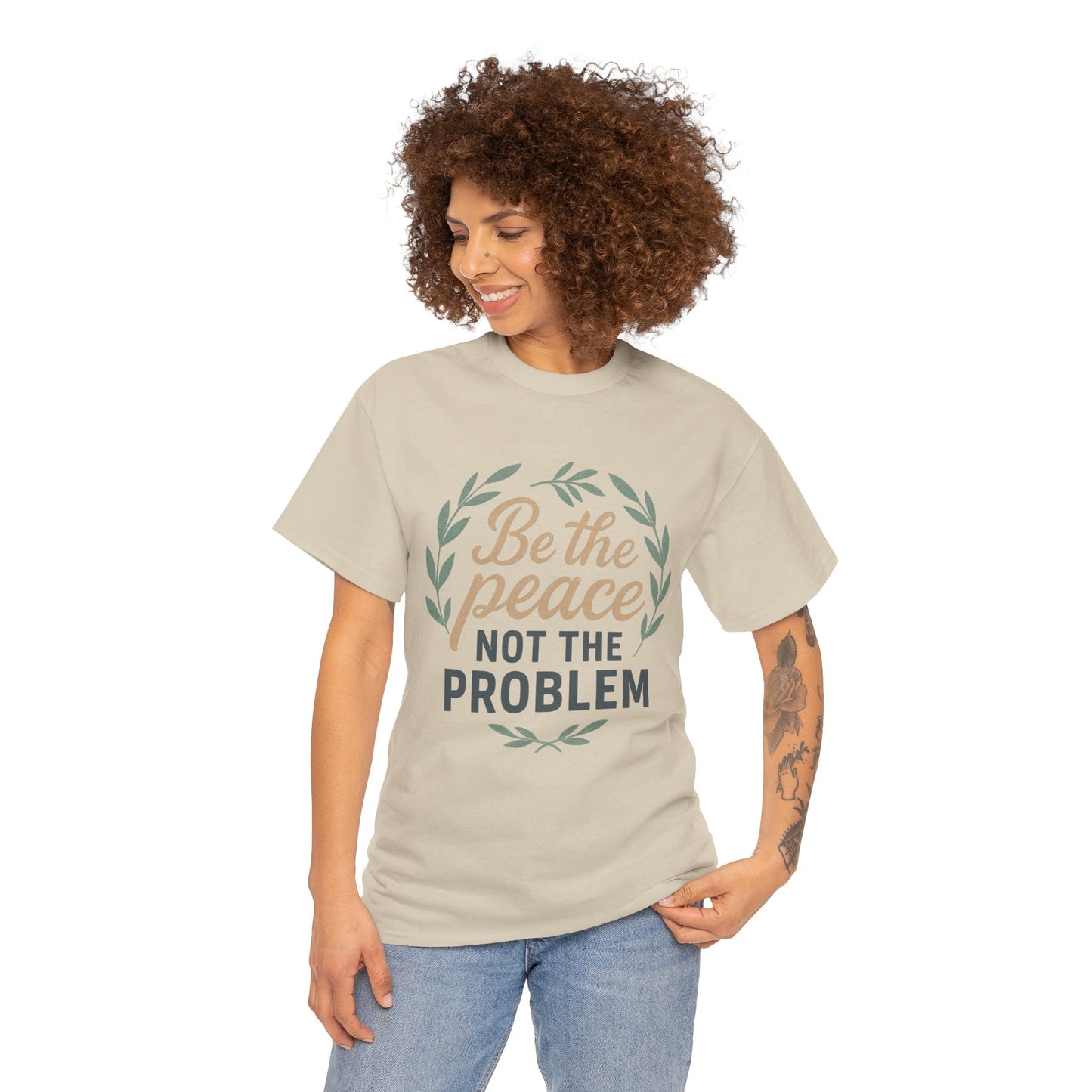 T-Shirt — "Be the Peace Not the Problem" Inspirational Tee