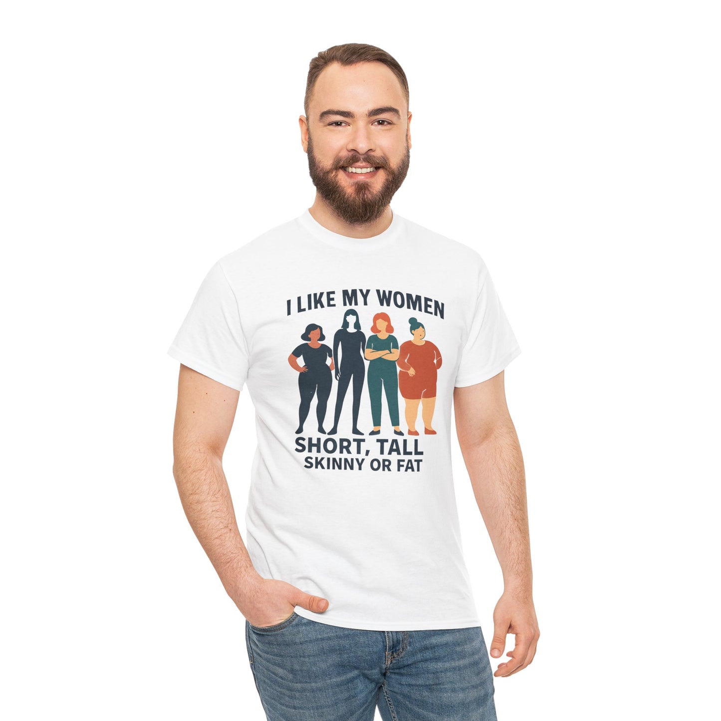 I Like My Women Tee —  Inclusive Graphic T-Shirt (Short, Tall, Skinny or Fat)