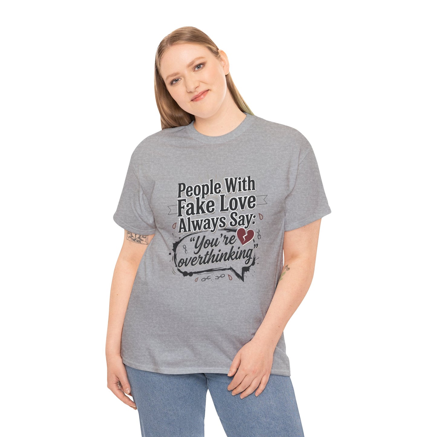 “People With Fake Love Always Say: ‘You’re Overthinking’” Graphic Tee