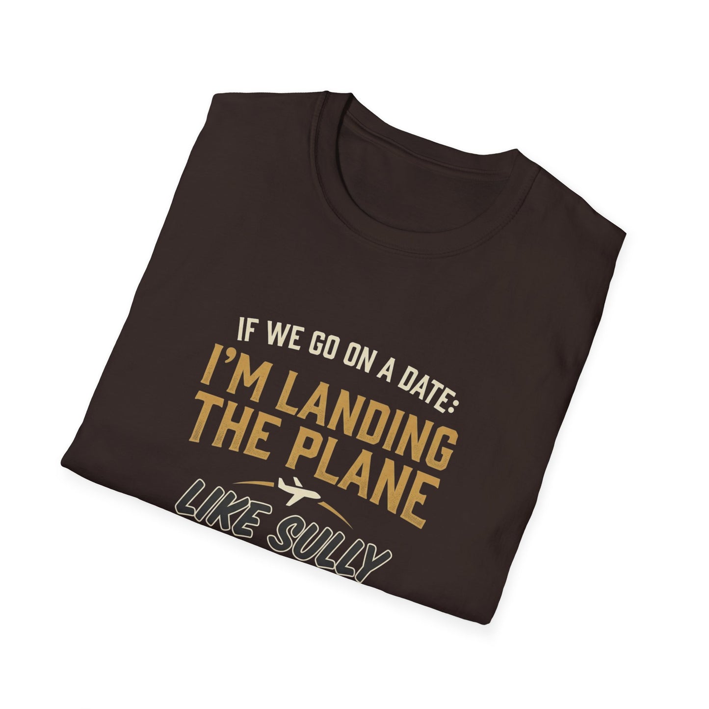 I'm Landing the Plane T-Shirt — Funny Pilot/Flight Crew Tee ("I'm Landing the Plane Like Sully")