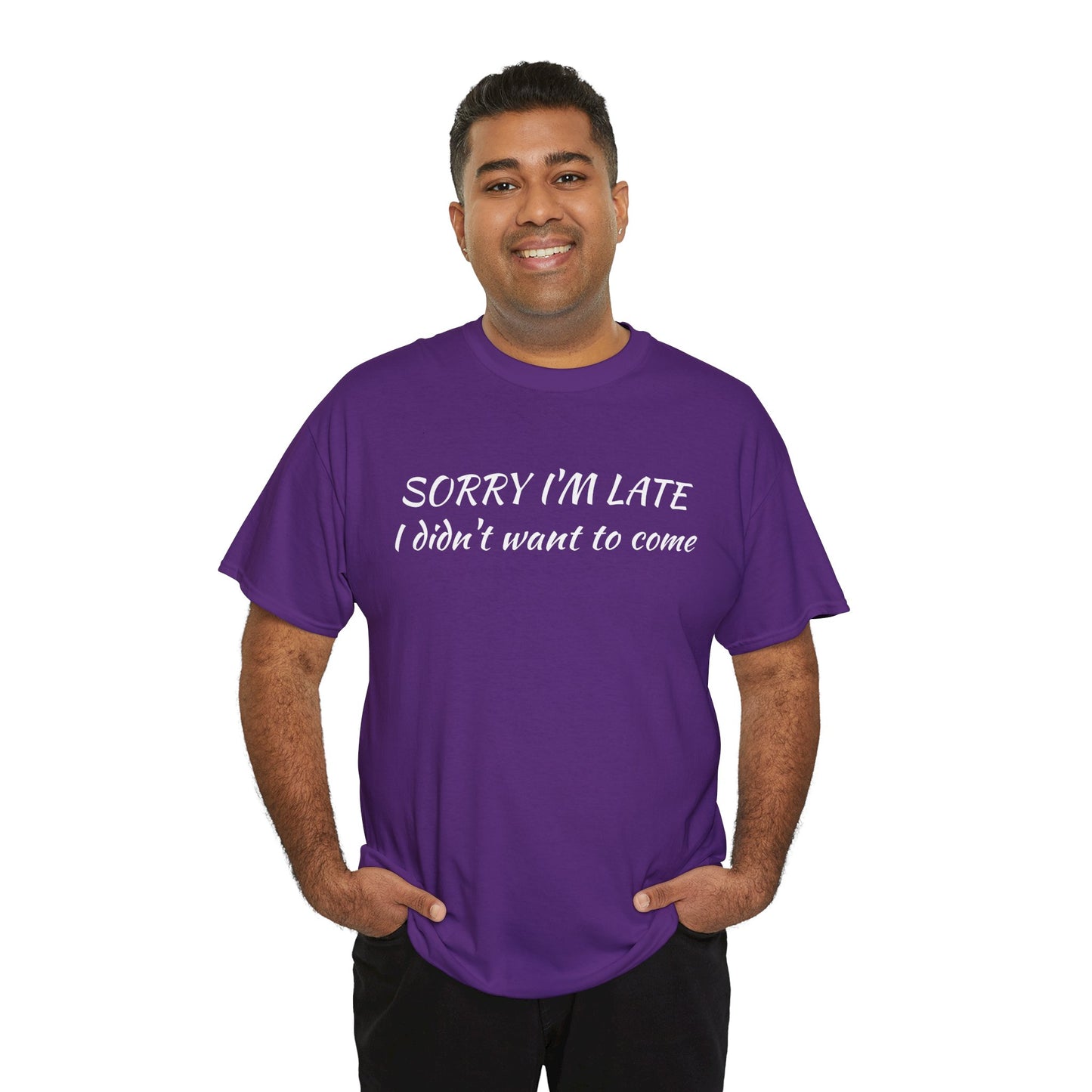 Sorry I'm Late T‑Shirt — "I Didn't Want To Come" Funny Graphic Tee