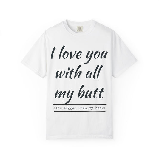 I Love You With All My Butt