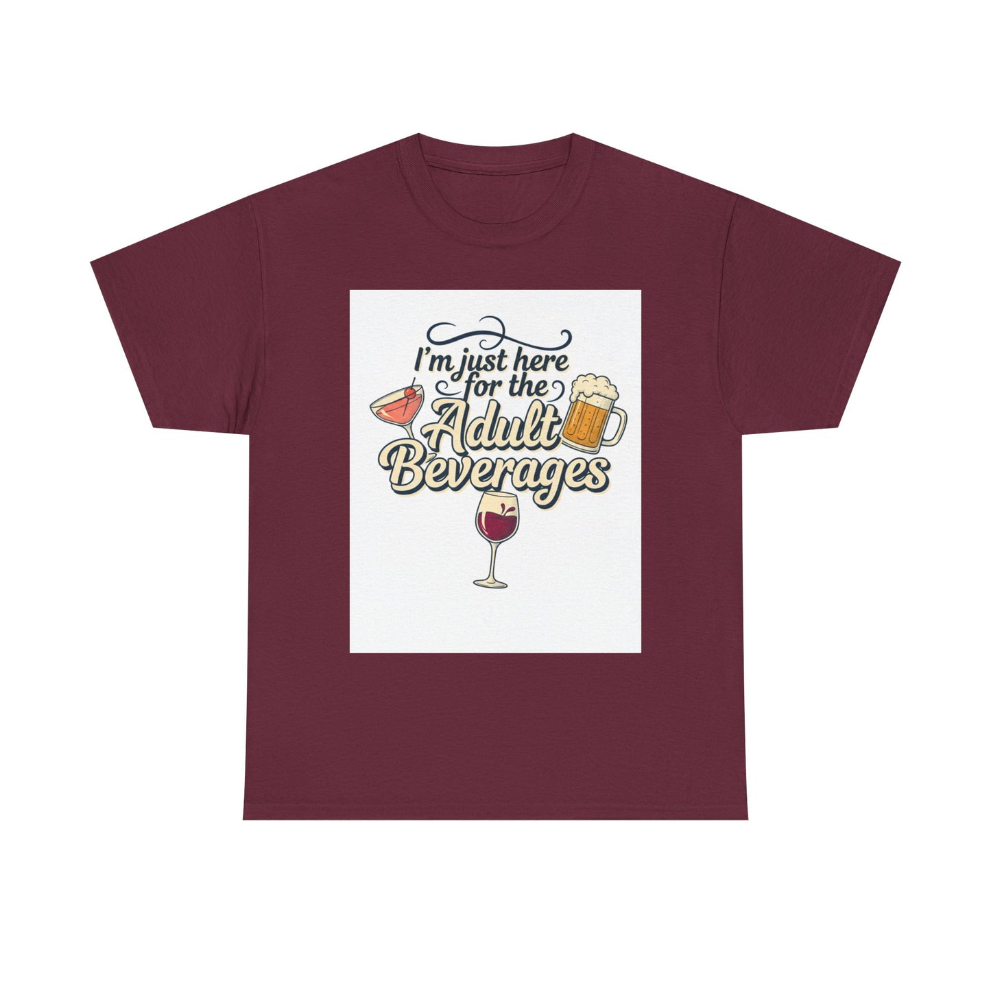 T-Shirt — "I'm Just Here for the Adult Beverages" Funny Wine & Beer Tee