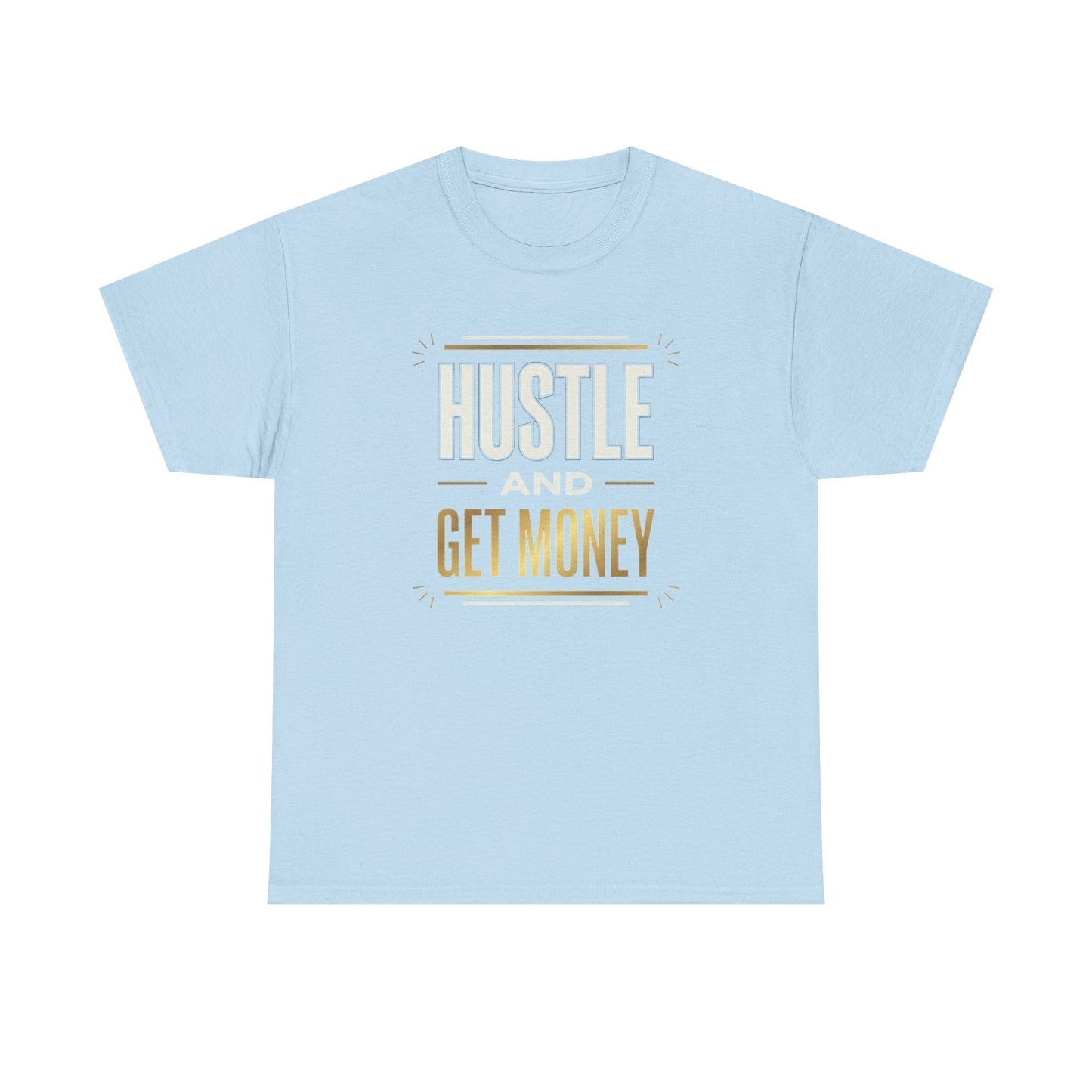 Hustle and Get Money Tee - Motivational Streetwear Graphic T-Shirt