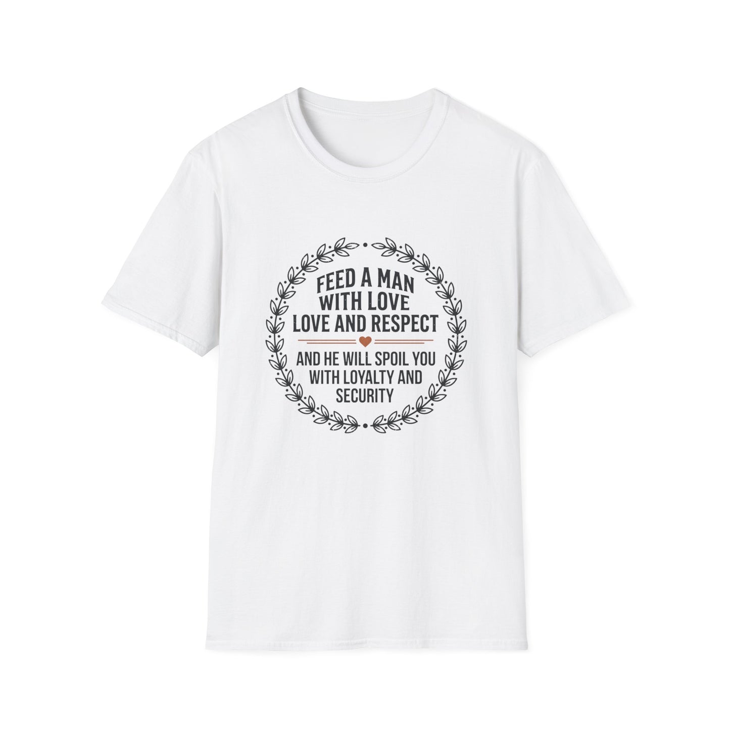 "Feed a Man with Love, Love and Respect" Floral Circle Tee