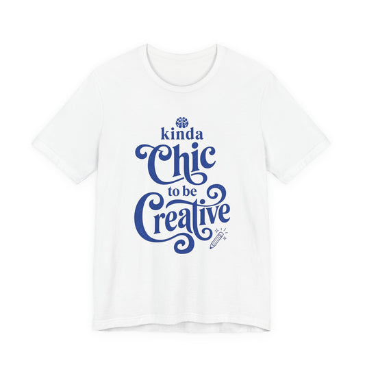 Kinda Chic to Be Creative Tee | Typographic Script Design