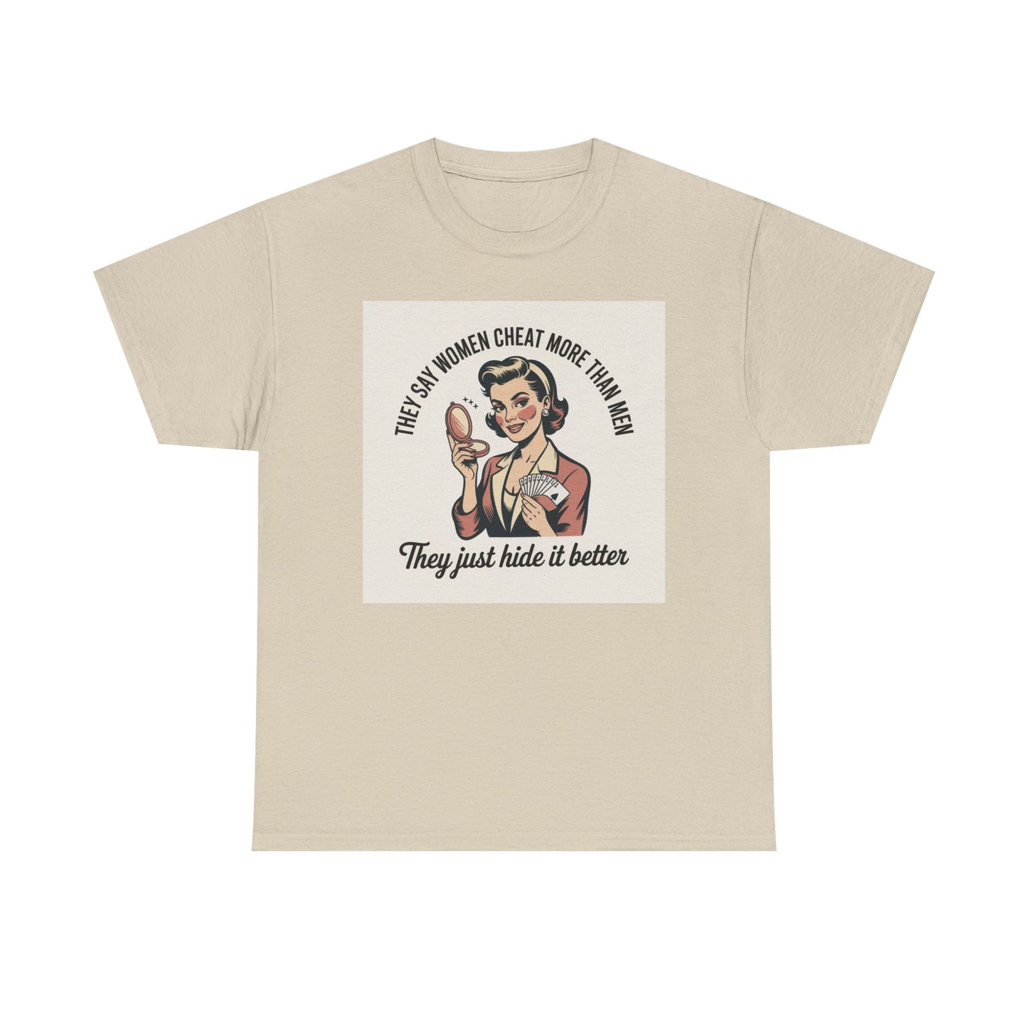 Vintage Pinup Tee — "They Say Women Cheat More Than Men — They Just Hide It Better" Printify