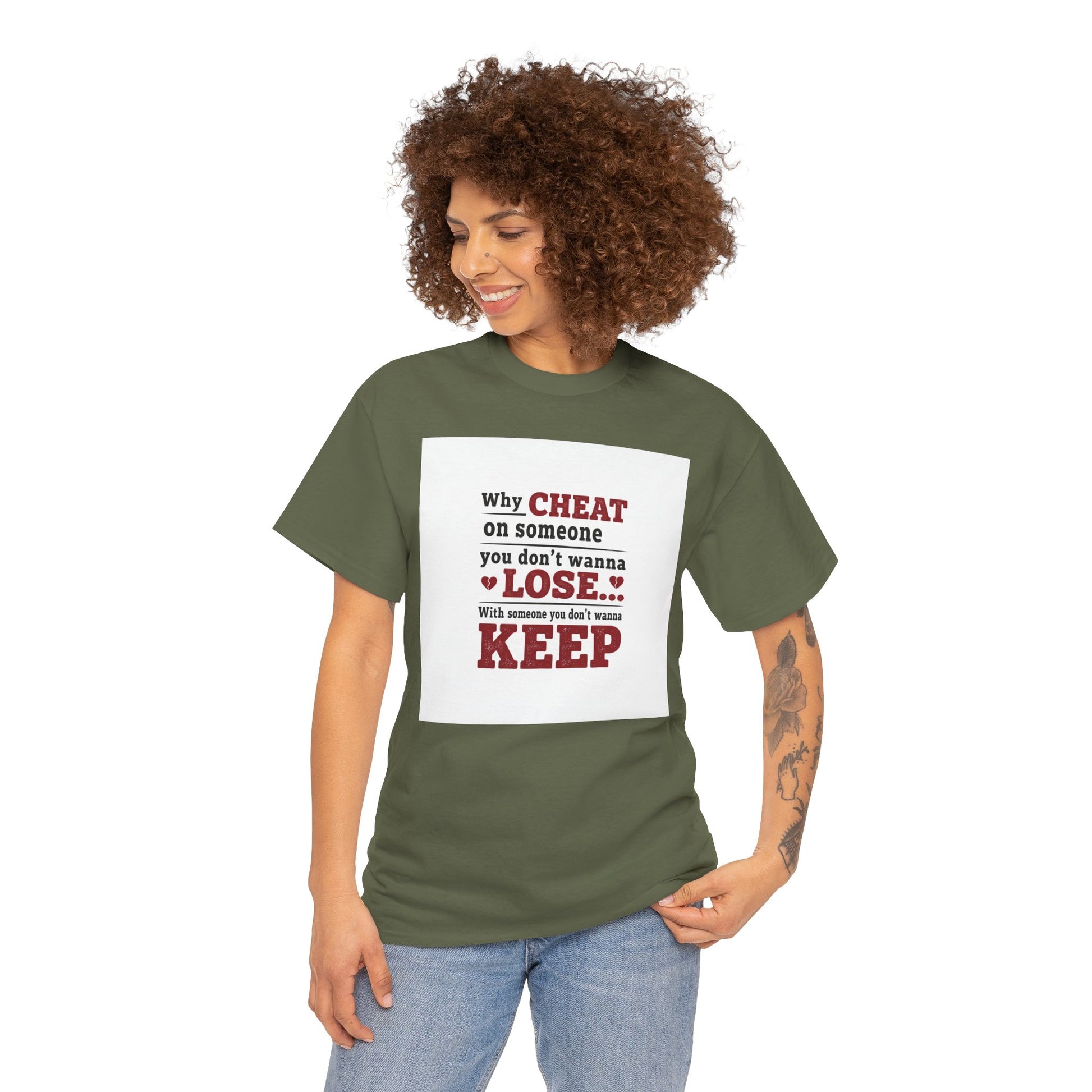 T-Shirt — "Why Cheat on Someone You Don’t Wanna Lose" Relationship Quote Tee Printify