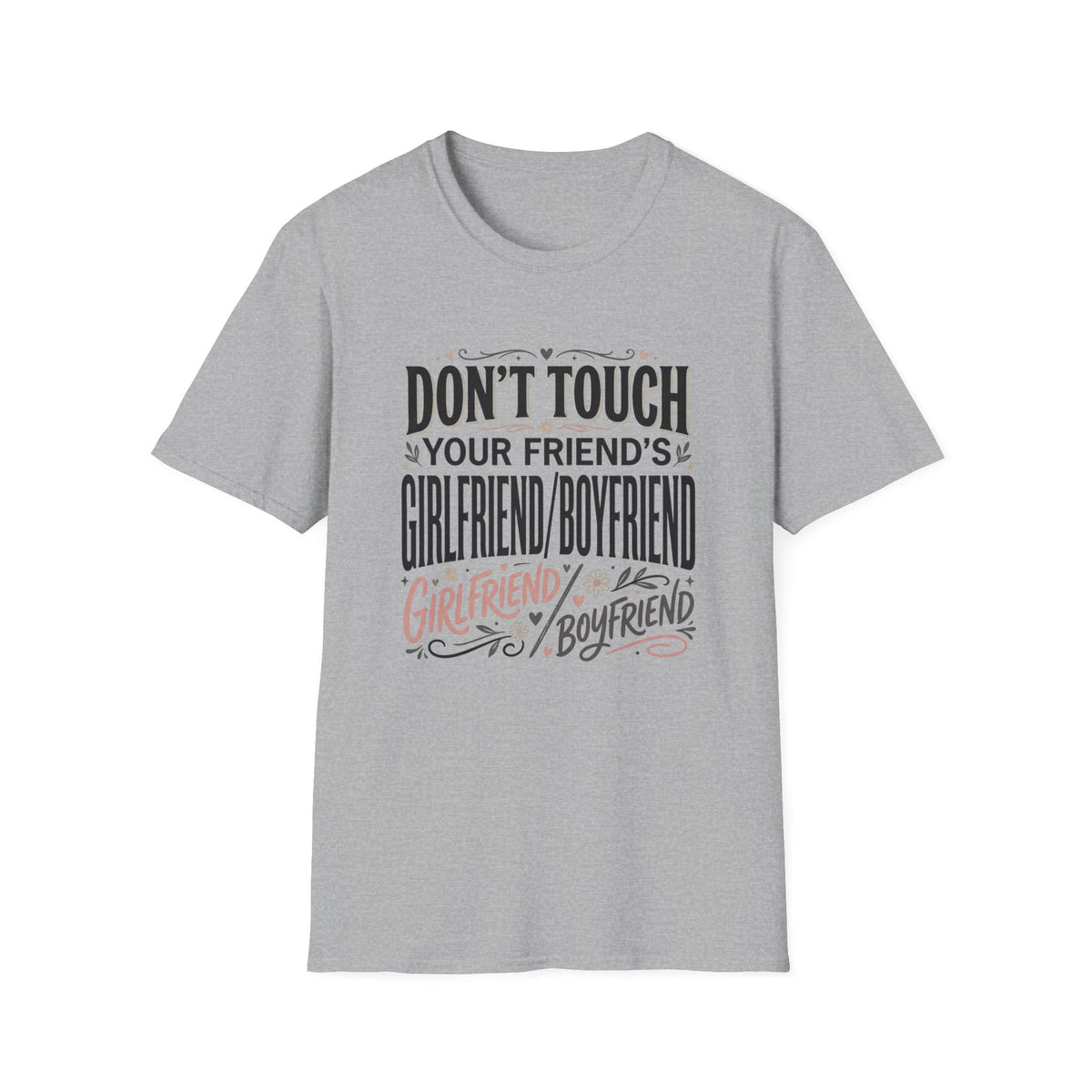 Don't Touch Your Friend's Girlfriend/Boyfriend T-Shirt — Funny Relationship Rule Tee