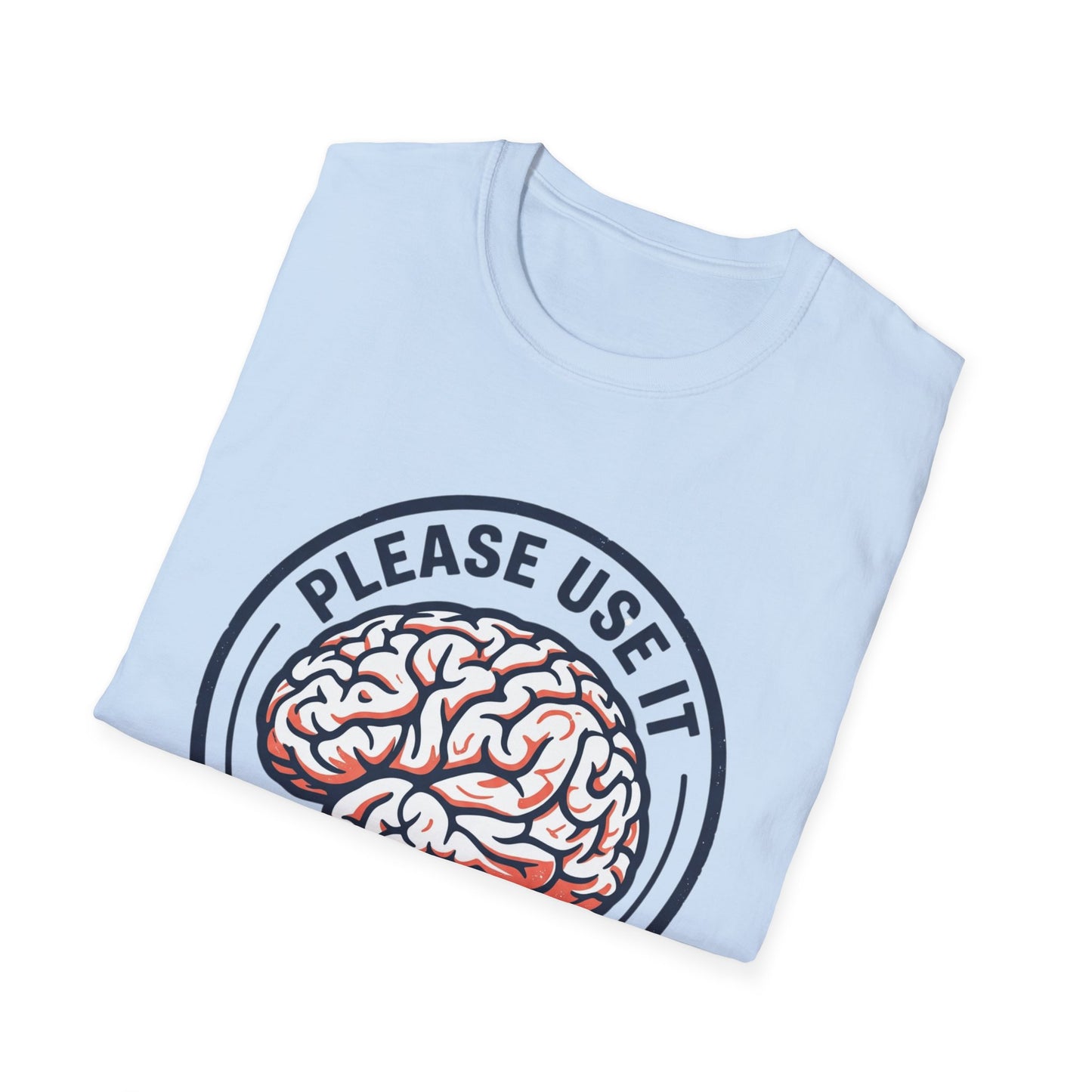 Please Use It Brain Graphic T-Shirt — Funny Mental Fitness Tee