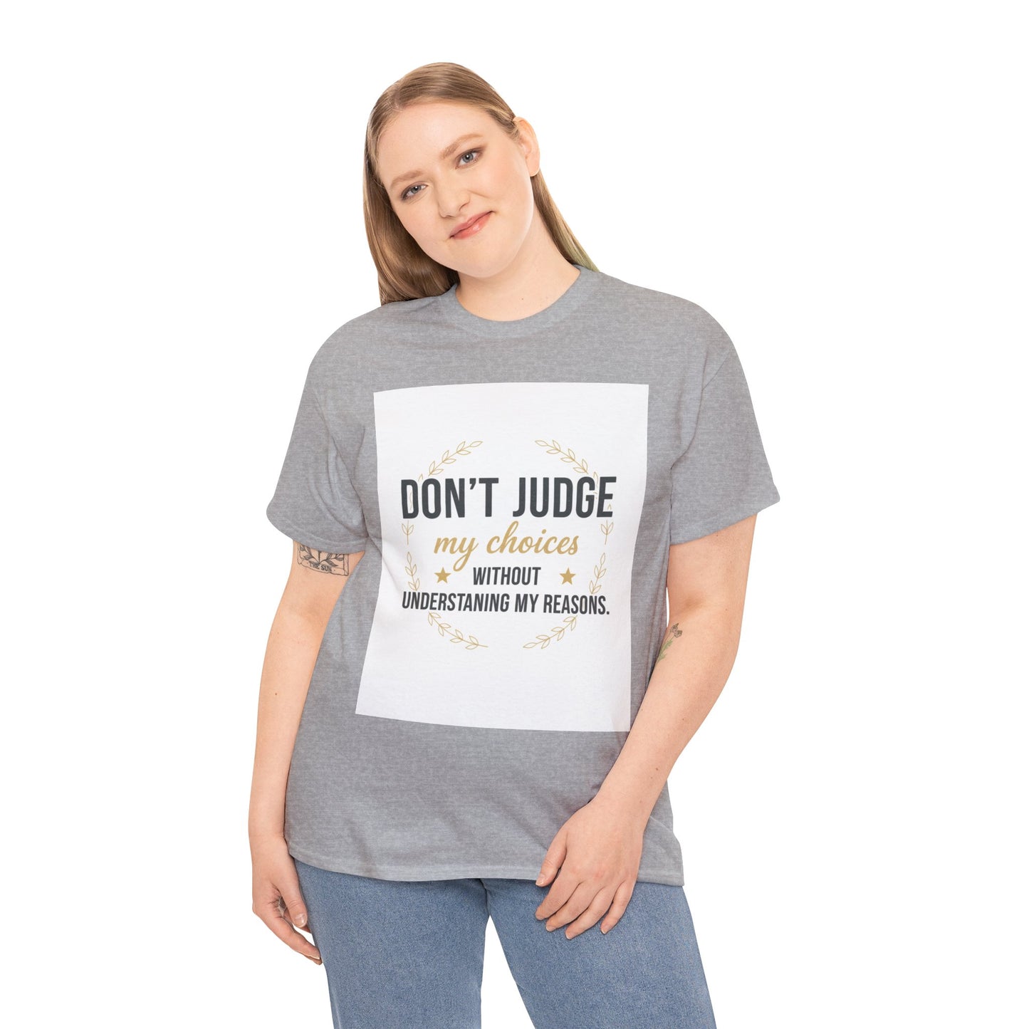 Don’t Judge My Choices T-Shirt – “Don’t Judge My Choices Without Understanding My Reasons” Graphic Tee