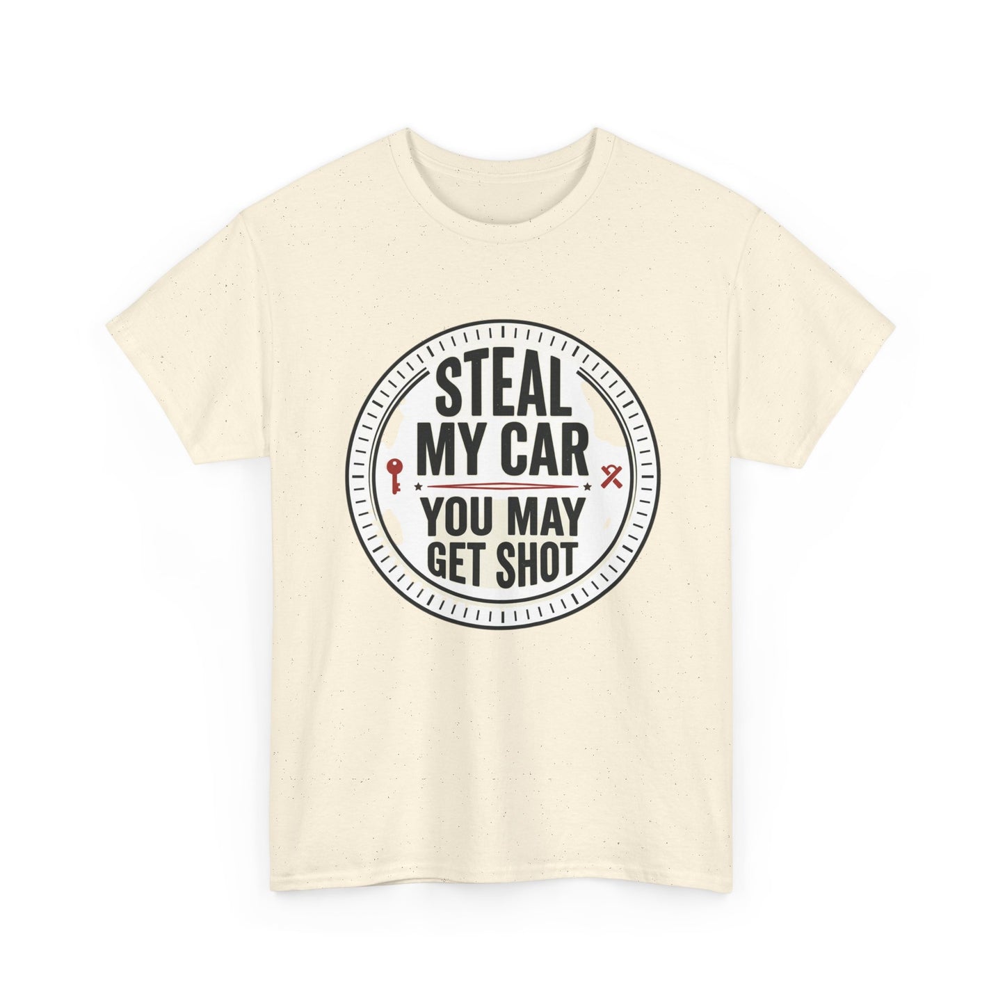 “Steal My Car You May Get Shot” Funny Garage & Car Owner Tee