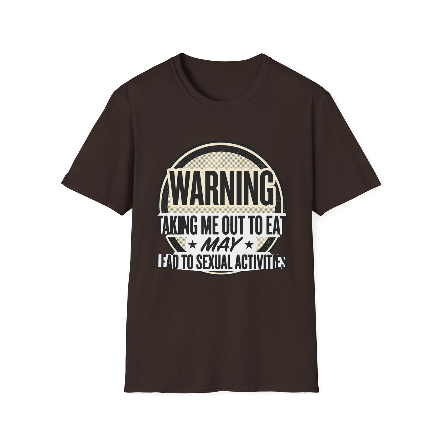 "Warning: Taking Me Out to Eat May Lead to Sexual Activities" Funny Graphic Tee