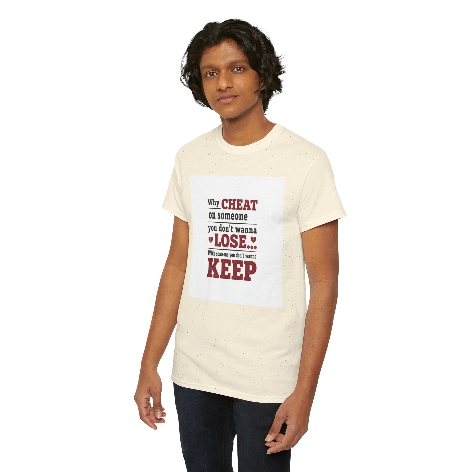 T-Shirt — "Why Cheat on Someone You Don’t Wanna Lose" Relationship Quote Tee Printify