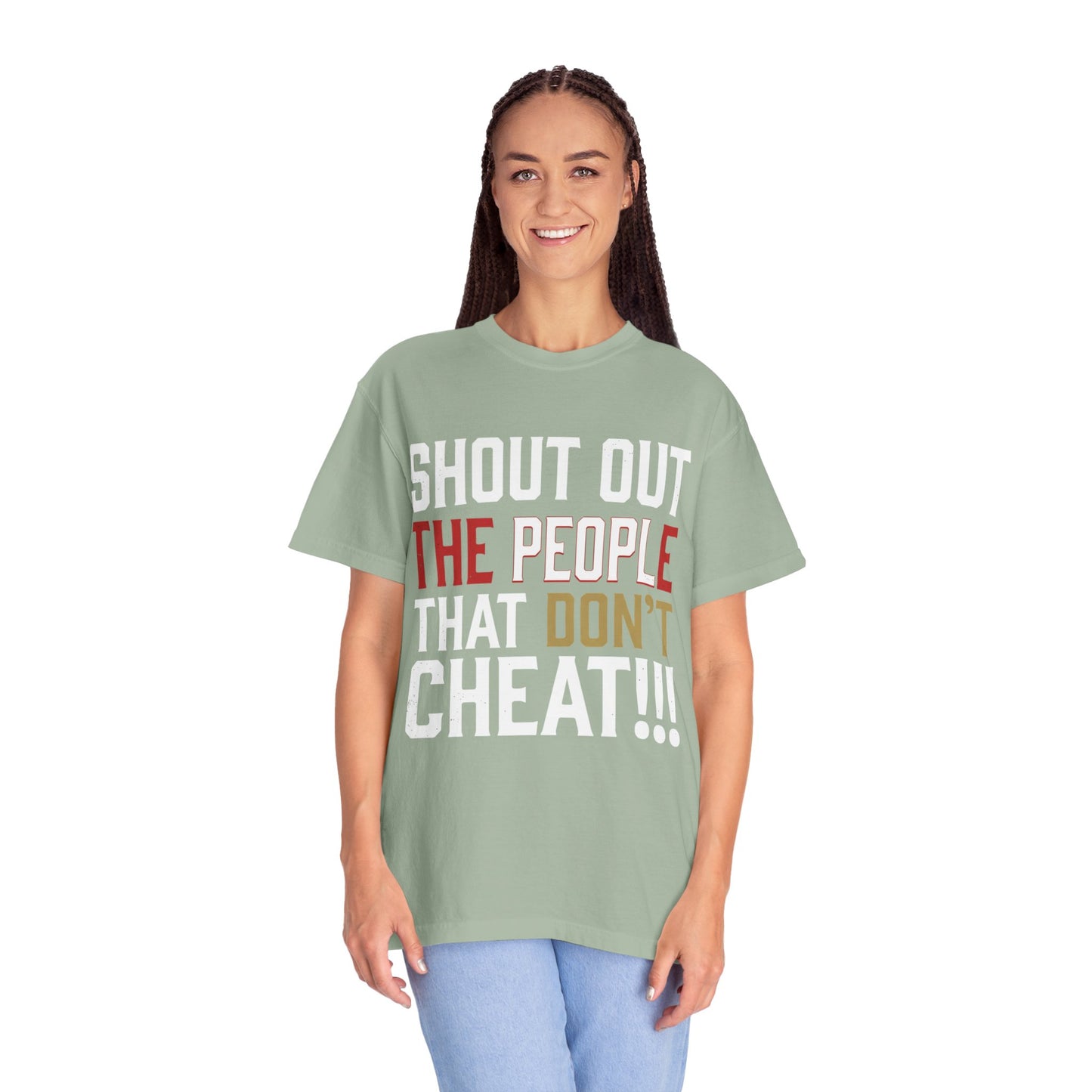 Shout Out The People That Don't Cheat!!! T-Shirt — Funny Honesty Statement Tee