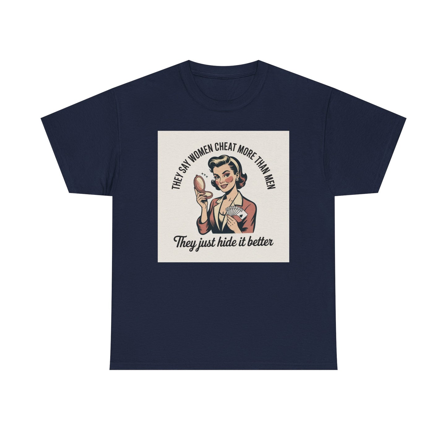 Vintage Pinup Tee — "They Say Women Cheat More Than Men — They Just Hide It Better" Printify