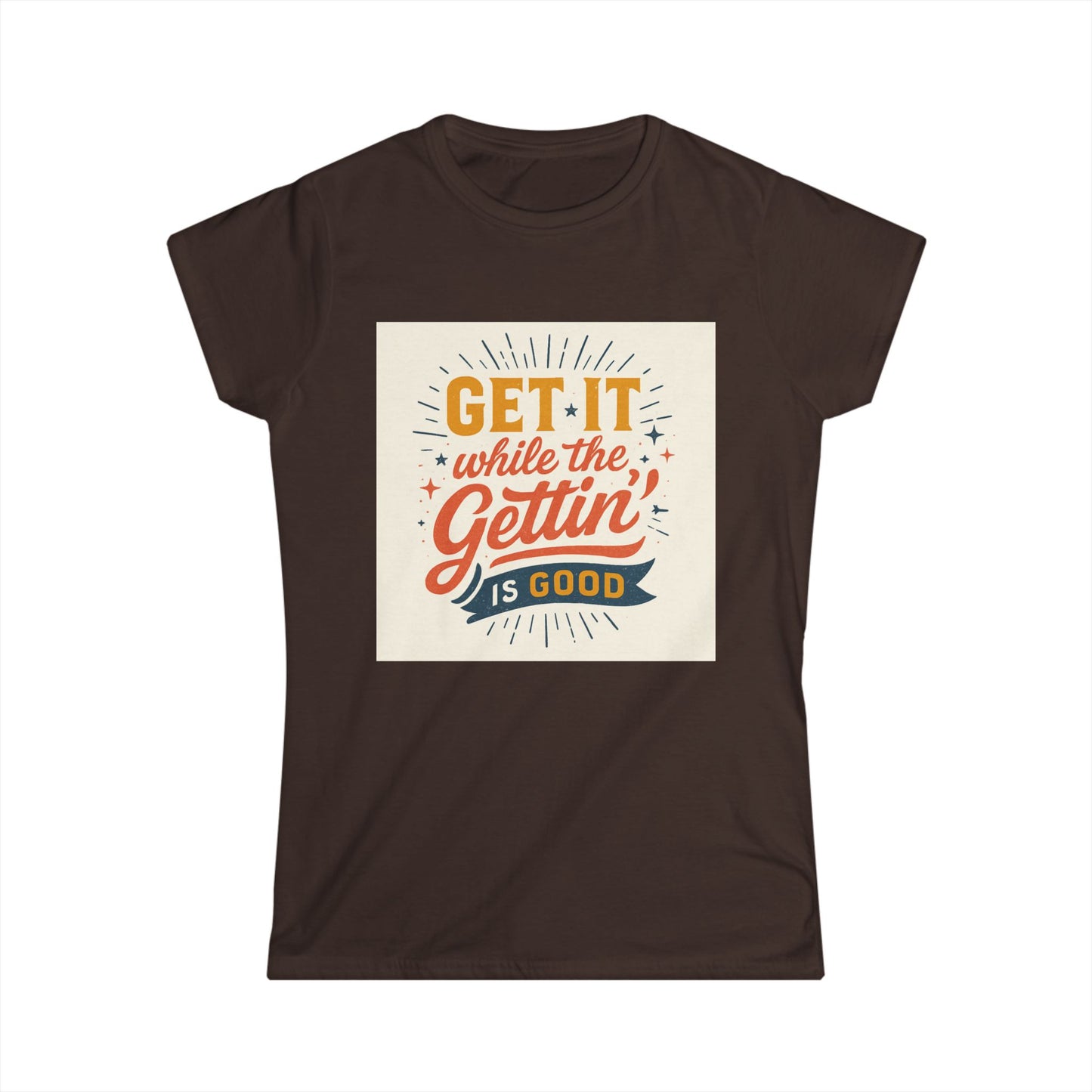 Graphic Tee - "Get It While The Gettin' Is Good" Retro Motivational Women's T-Shirt