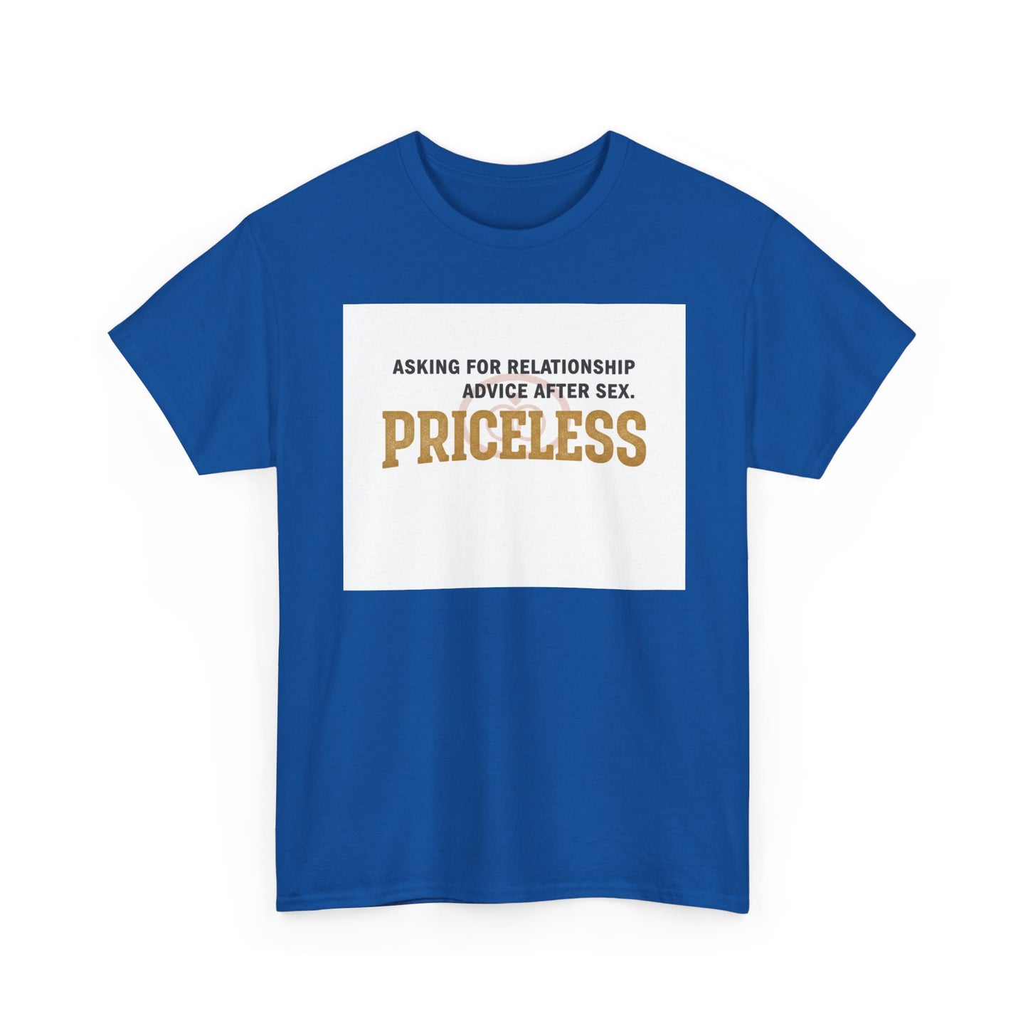 Priceless Funny Graphic Tee — "Asking for Relationship Advice After Sex" Casual Cotton Shirt