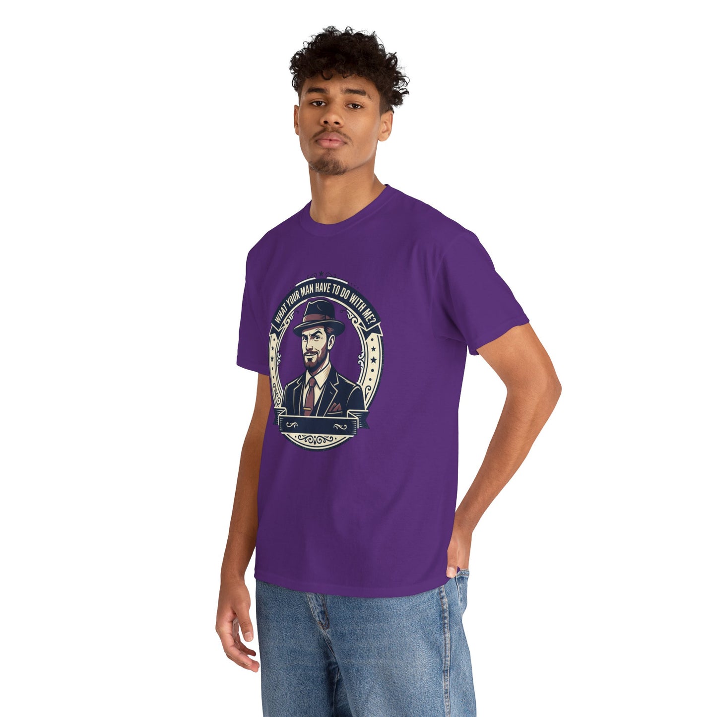 "WHAT YOUR MAN HAVE TO DO WITH ME" T-Shirt — Sassy Graphic Tee