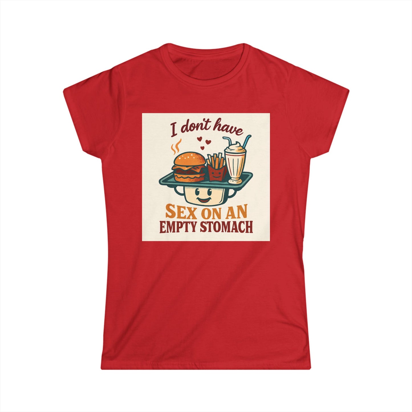 Women's Tee - "I Don't Have Sex on an empty  Stomach" Funny Foodie Graphic Shirt