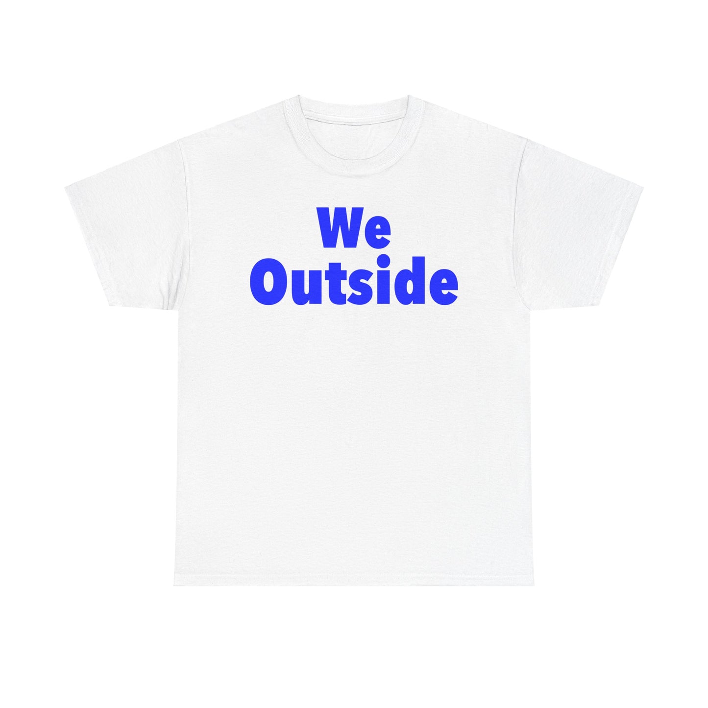 We Outside - Casual Outdoor Vibes, Perfect for Every Adventure