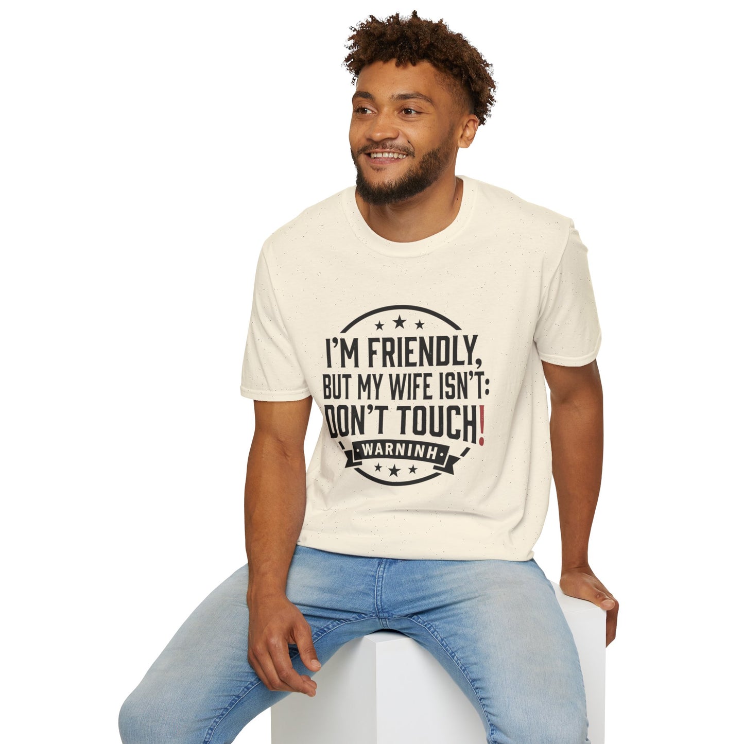 I'm Friendly But My Wife Isn't T-Shirt – Funny Couples Protection Tee