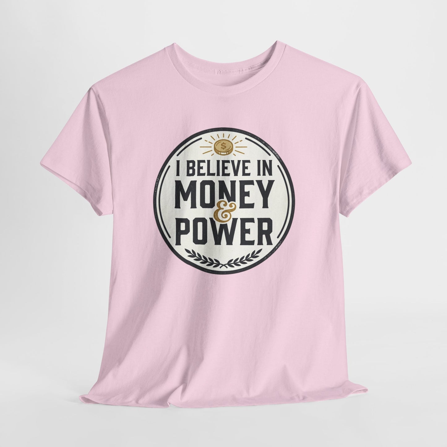 I Believe in Money & Power T-Shirt — Motivational Retro Graphic Tee