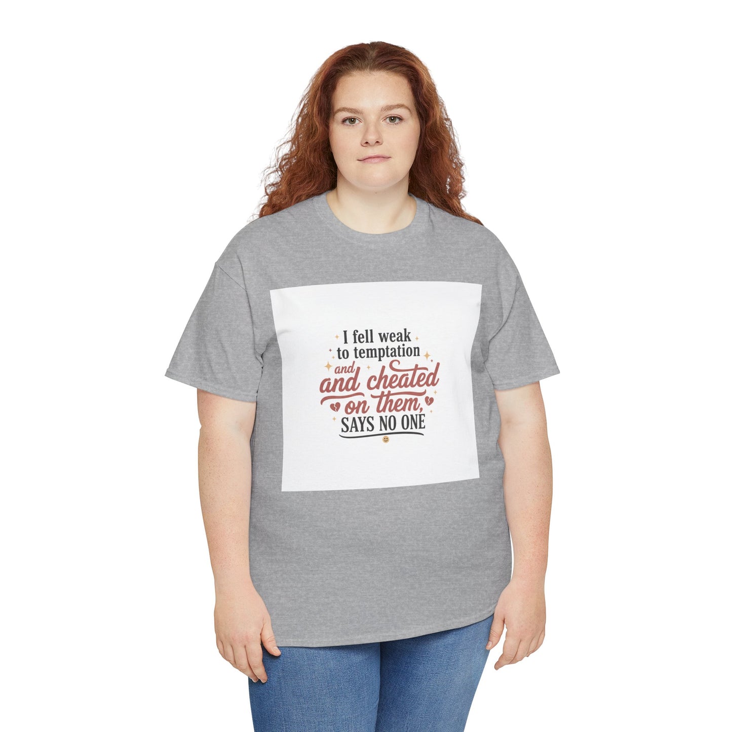 Funny Relationship Quote T-Shirt — “I fell weak to temptation and cheated on them” Graphic Tee Printify