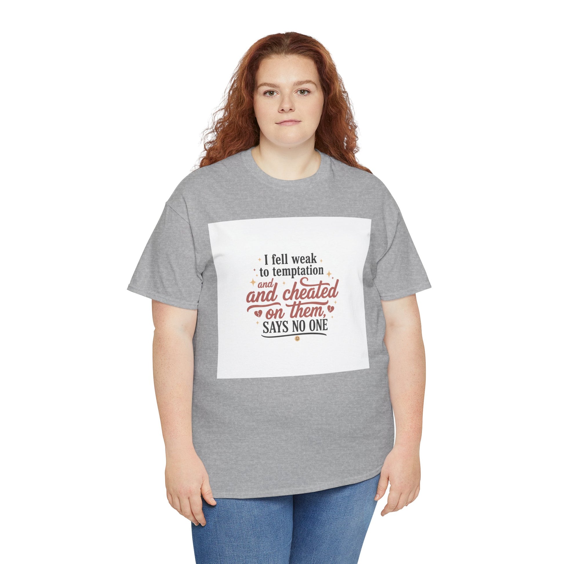 Funny Relationship Quote T-Shirt — “I fell weak to temptation and cheated on them” Graphic Tee Printify