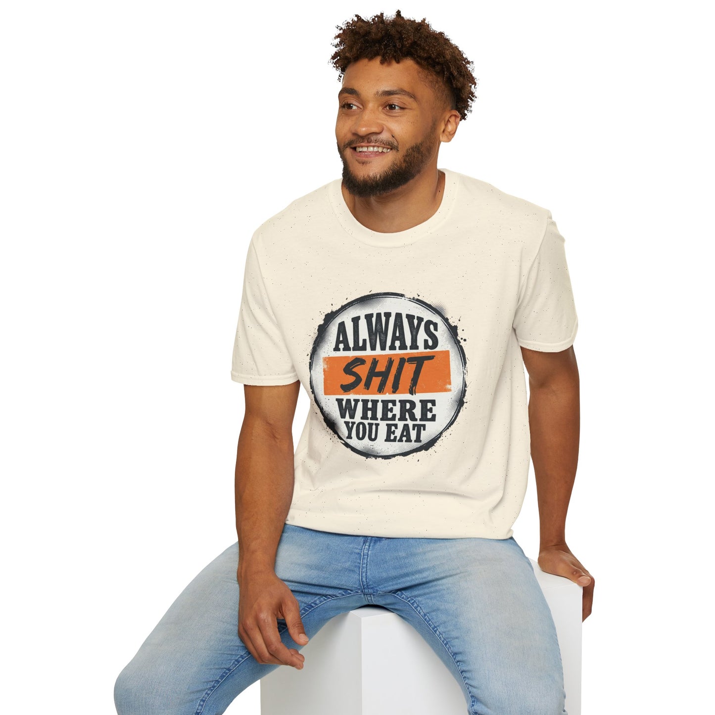 T-Shirt — Funny "Always Shit Where You Eat" Graphic Tee Printify