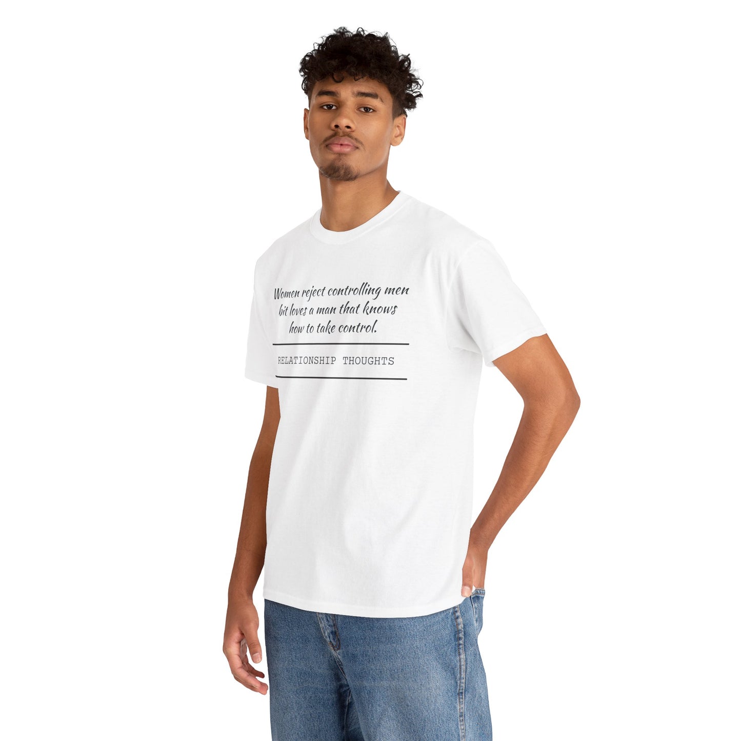Relationship Thoughts Tee — "Women reject controlling men but loves a man that knows how to take control" Cotton T‑Shirt
