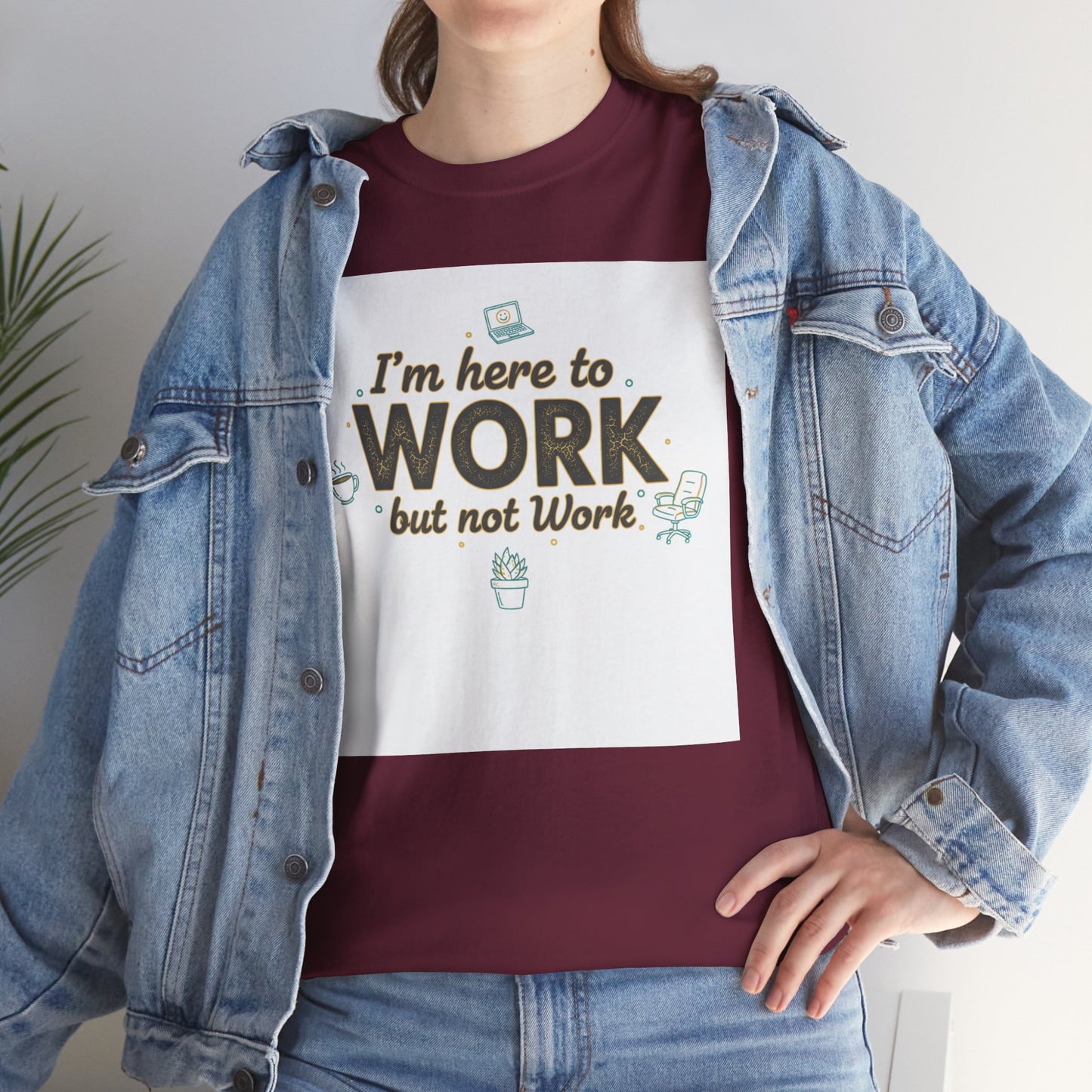 Work From Home Tee — "I'm Here to Work but not Work" Casual Remote Job T‑Shirt