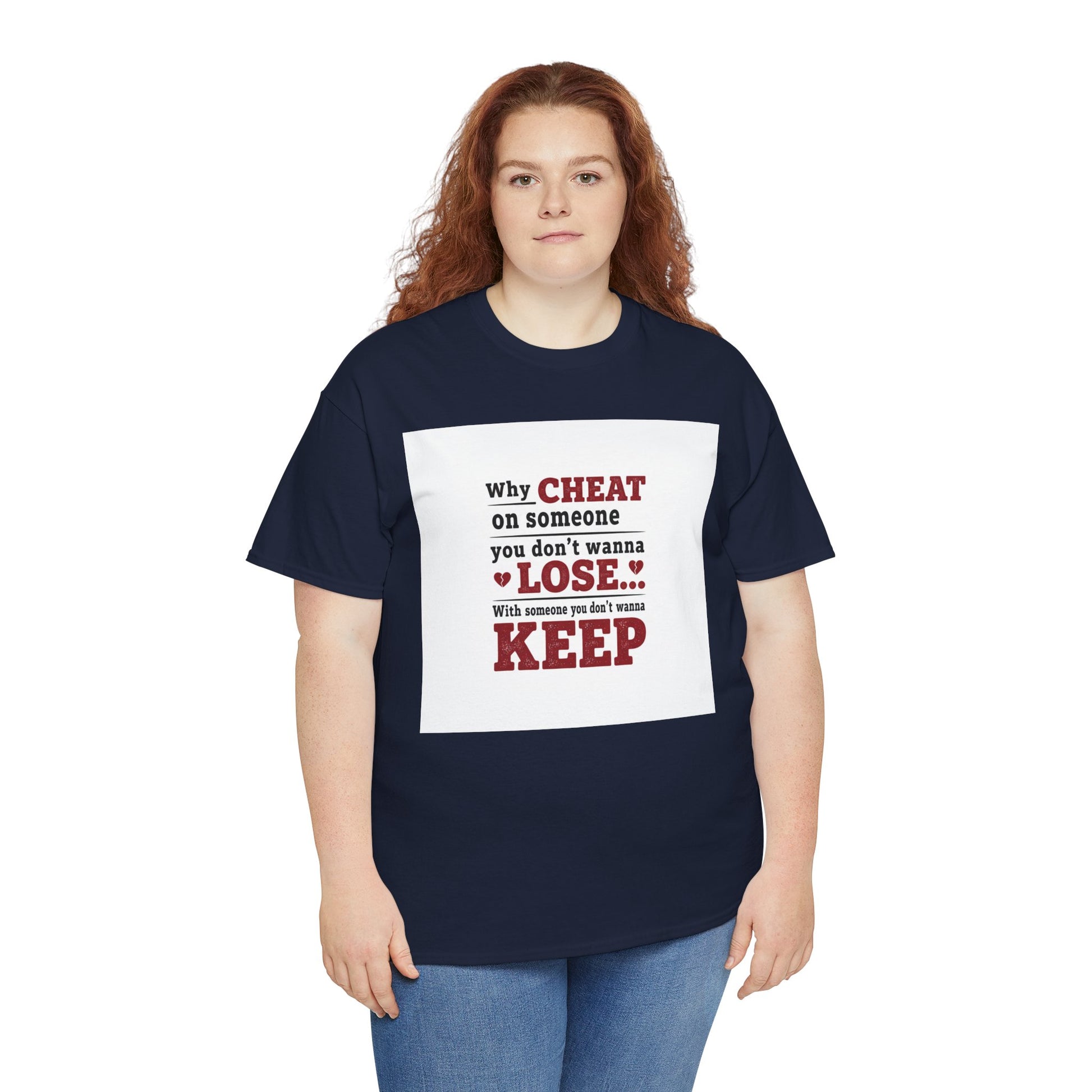 T-Shirt — "Why Cheat on Someone You Don’t Wanna Lose" Relationship Quote Tee Printify
