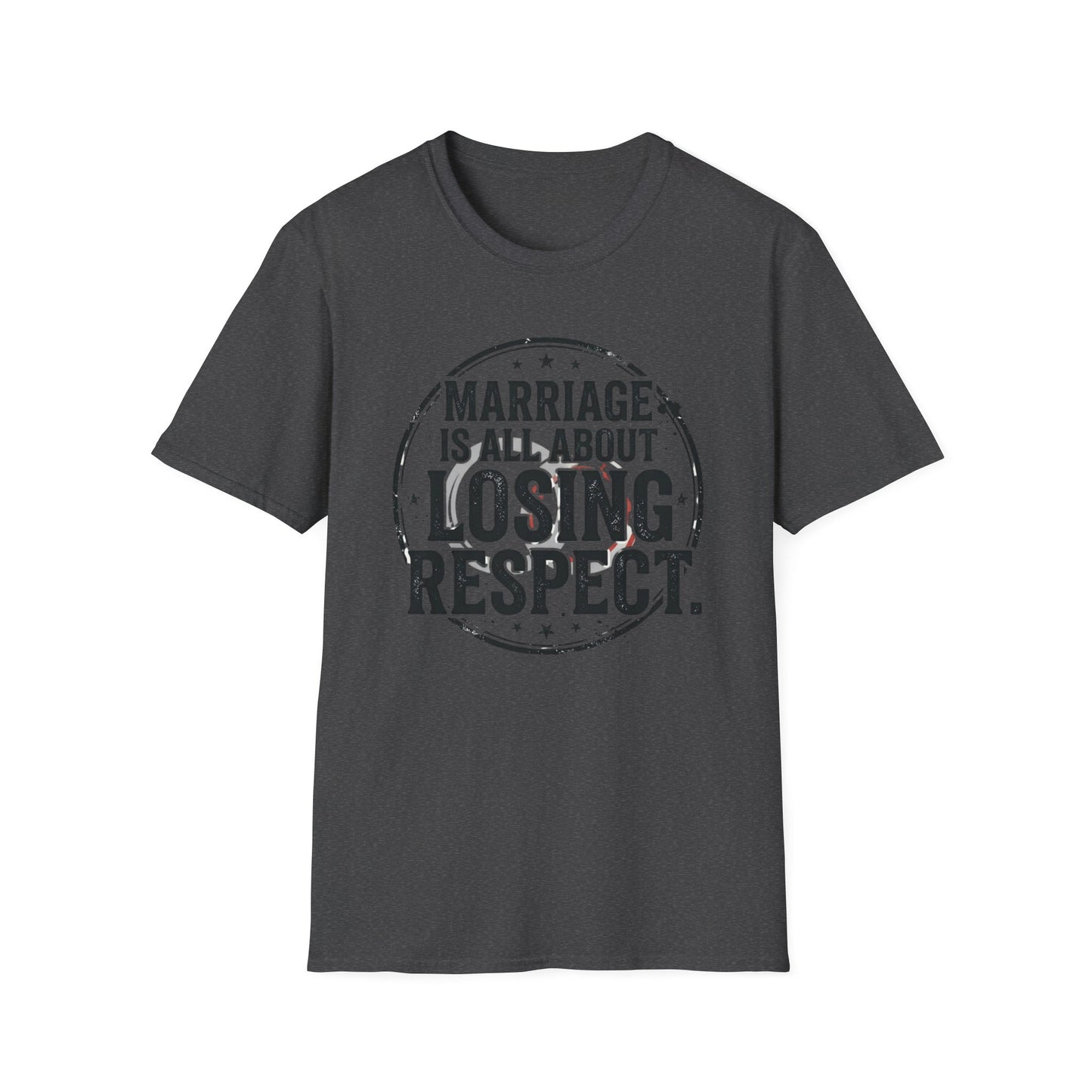 "Marriage Is All About Losing Respect" Funny Sarcastic Graphic Tee Printify