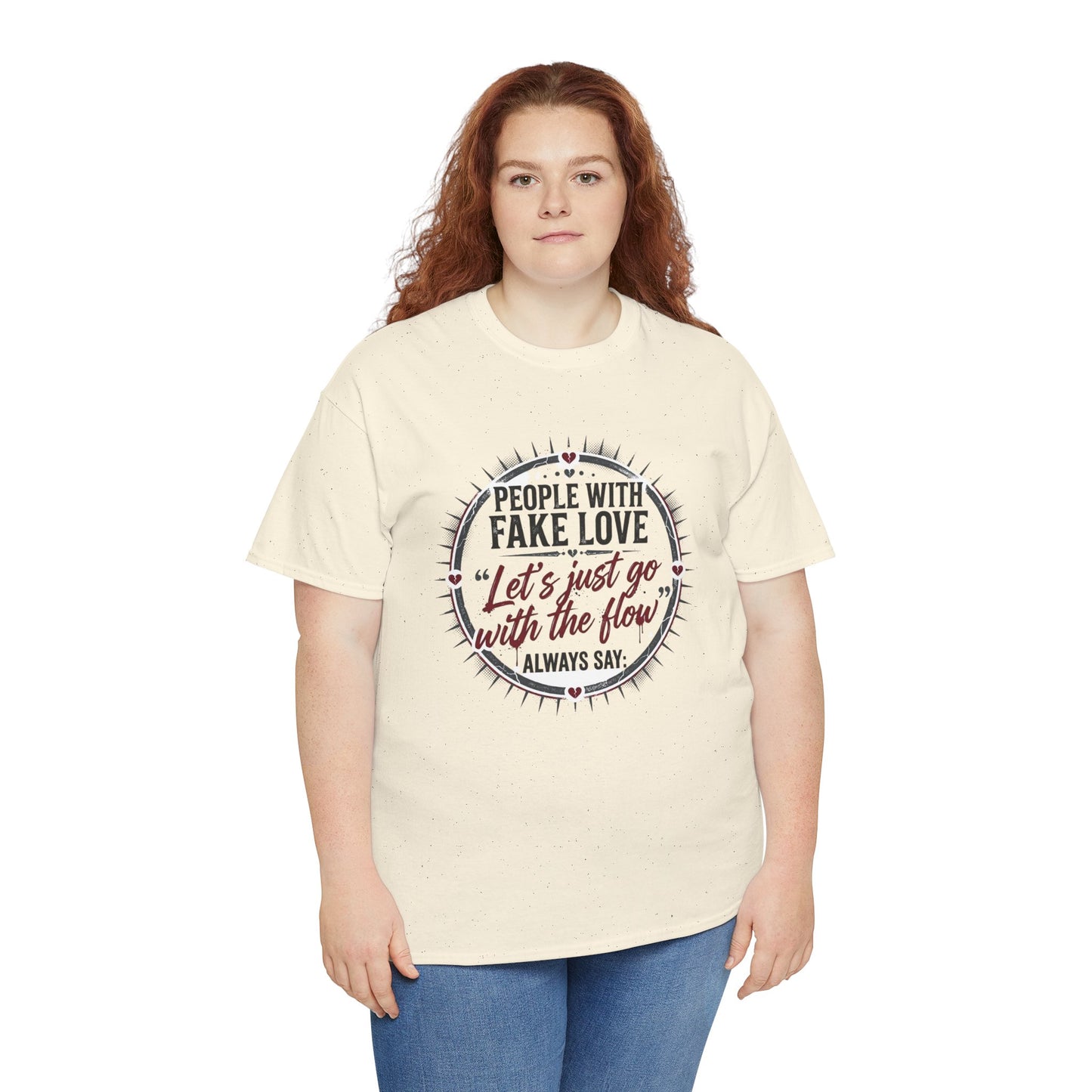 “People With Fake Love: ‘Let’s Just Go With the Flow’” Graphic T-Shirt