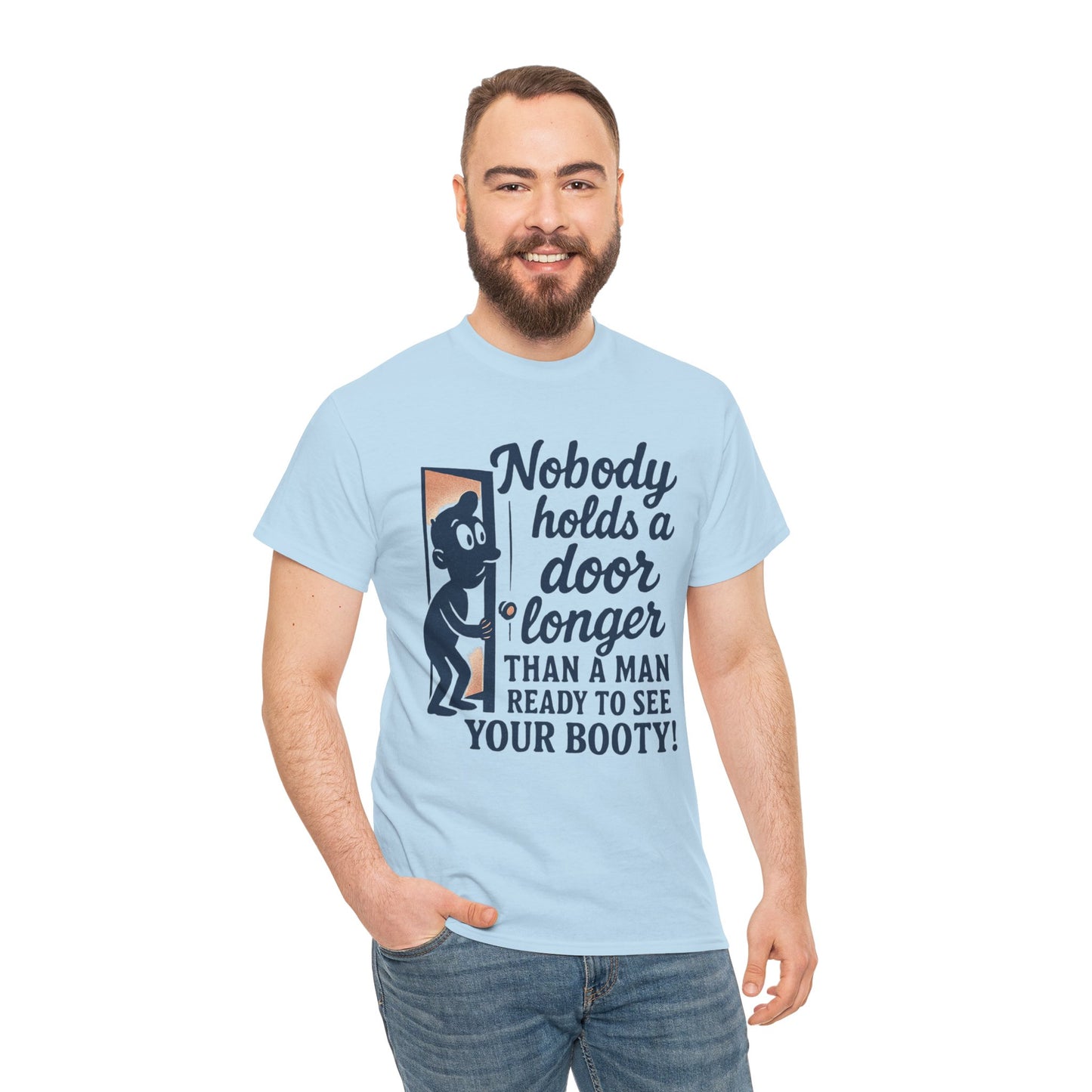 Funny Graphic Tee – "Nobody Holds a Door Longer…Ready to See Your Booty!"