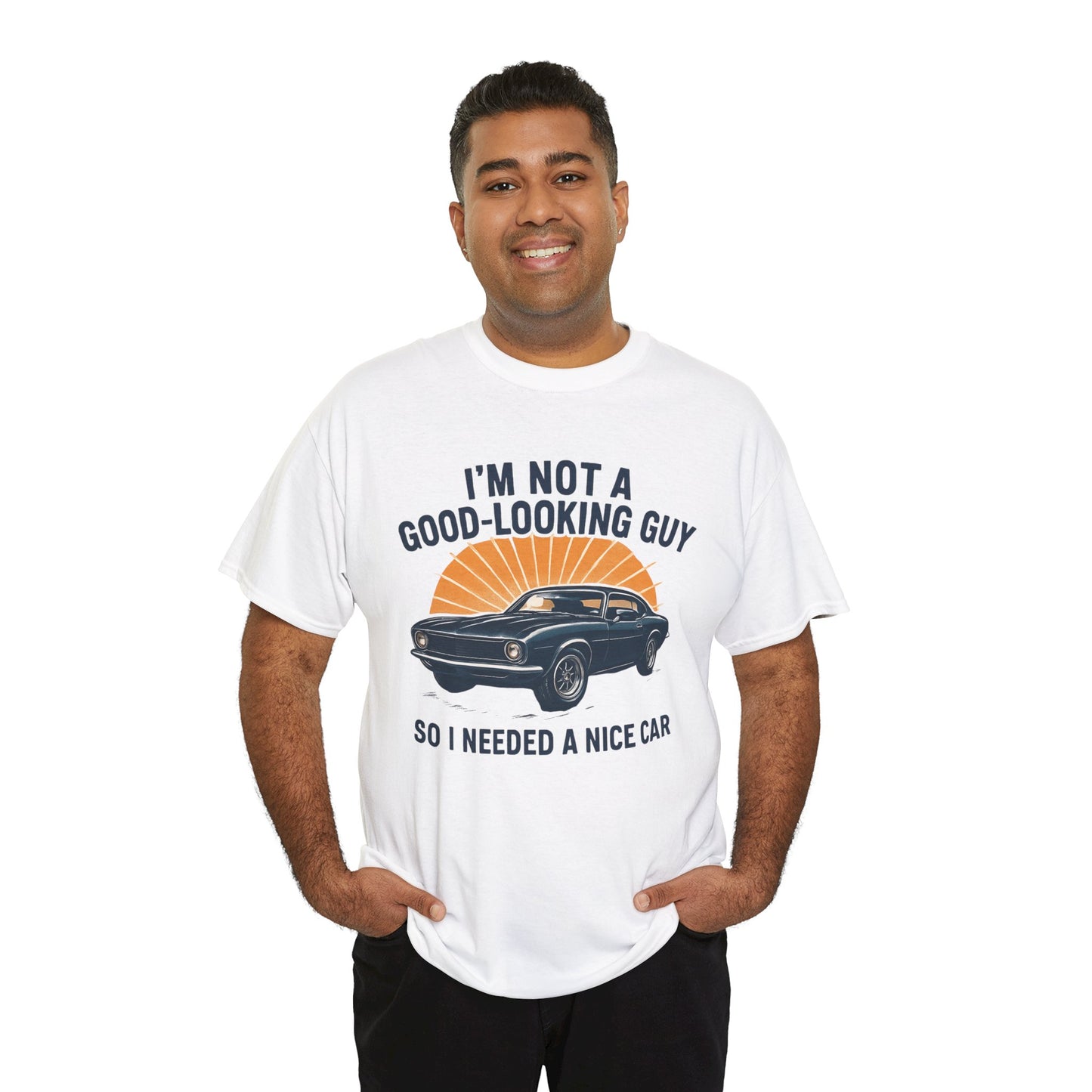 Classic Car Tee - "I'm Not a Good-Looking Guy So I Needed a Nice Car" Vintage Muscle Car T-Shirt