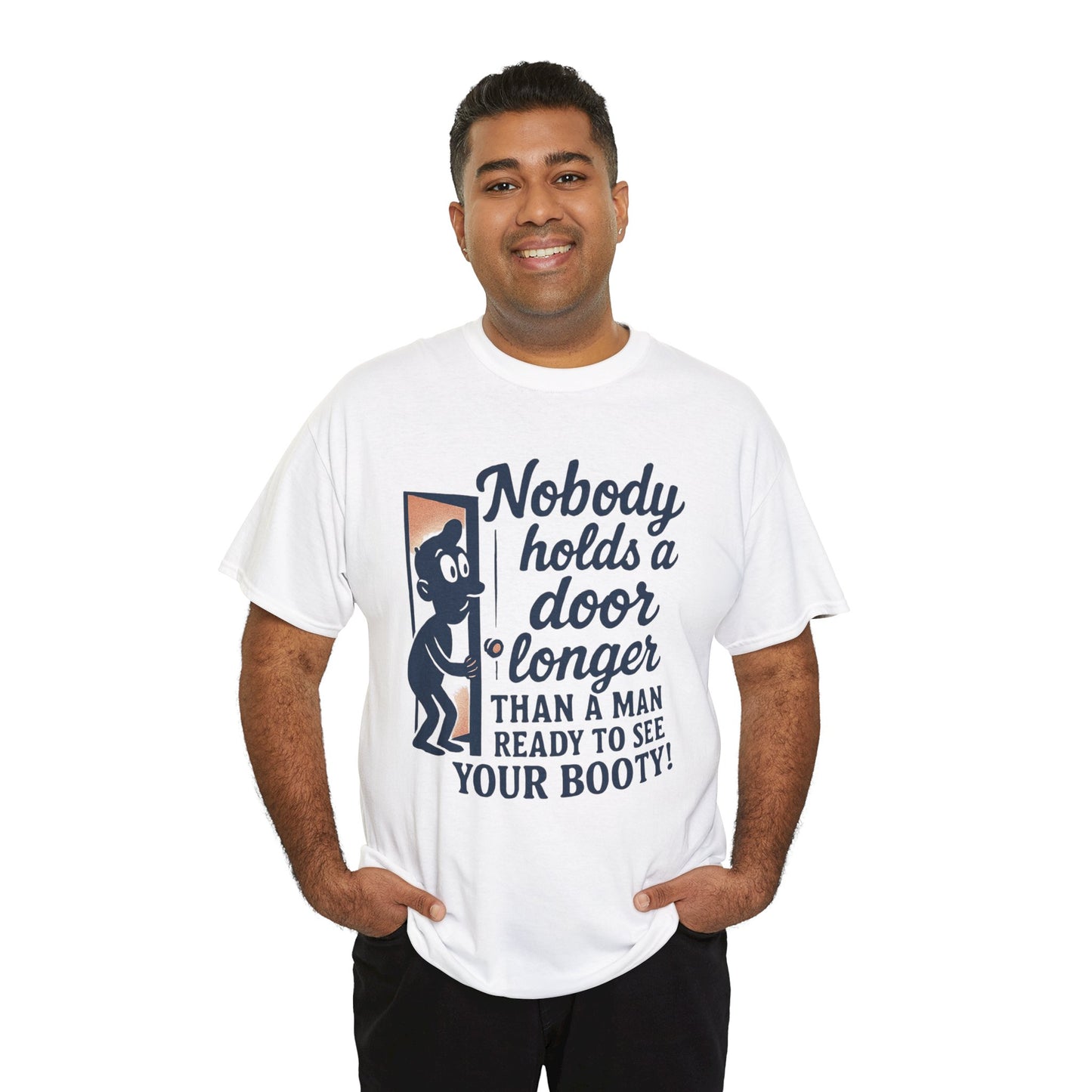 Funny Graphic Tee – "Nobody Holds a Door Longer…Ready to See Your Booty!"