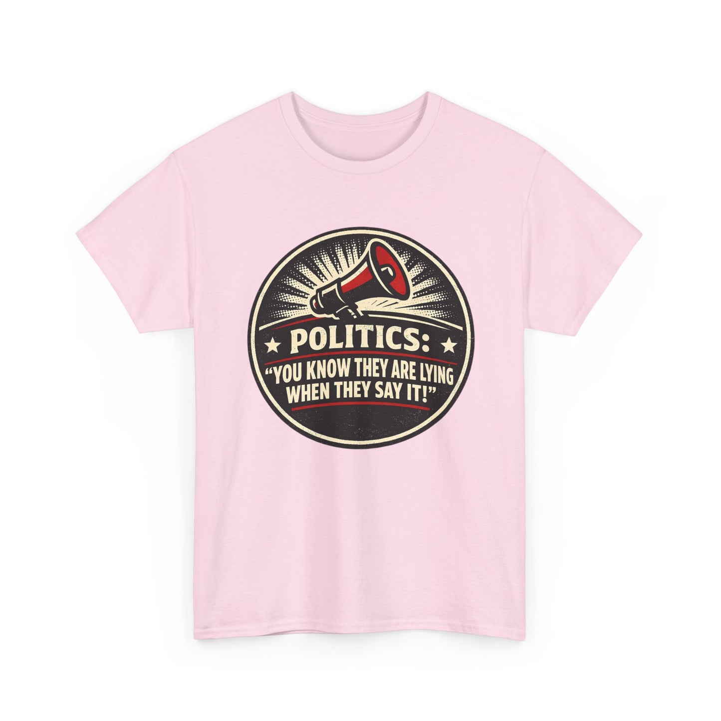 Political Satire T-Shirt — "Politics: You Know They Are Lying When They Say It" Retro Megaphone Tee