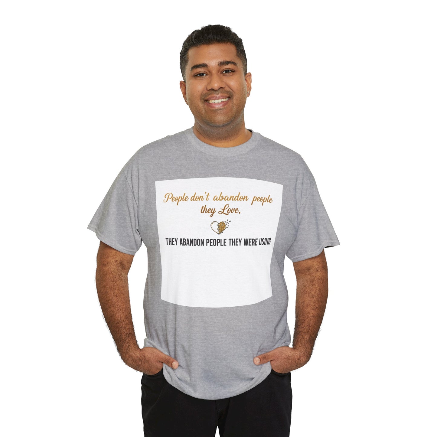 T-Shirt — "People don’t abandon people they love, they abandon people they were using" Inspirational Quote Tee