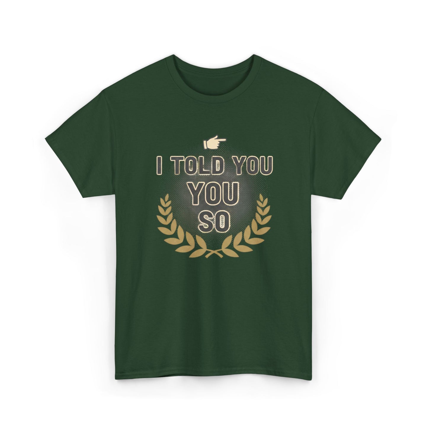 I Told You So Tee — Funny Victory Laurel Graphic T‑Shirt Printify