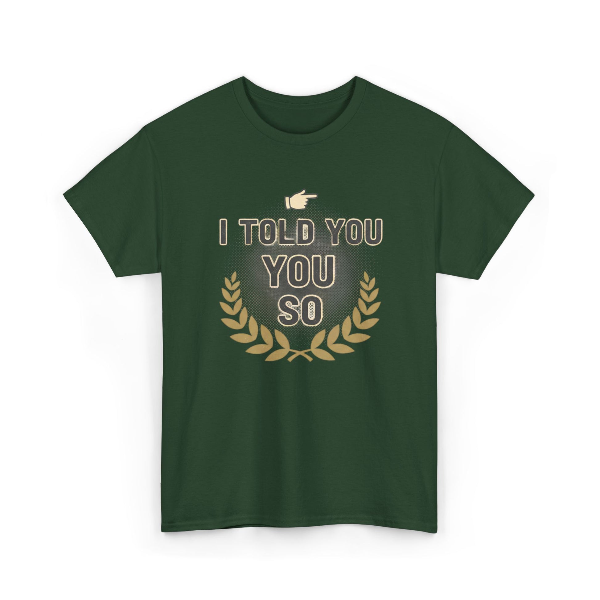 I Told You So Tee — Funny Victory Laurel Graphic T‑Shirt Printify