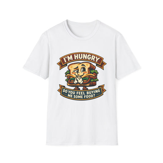 I'm Hungry Burger Graphic T-Shirt — "Do You Feel Buying Me Some Food?" Funny Foodie Tee
