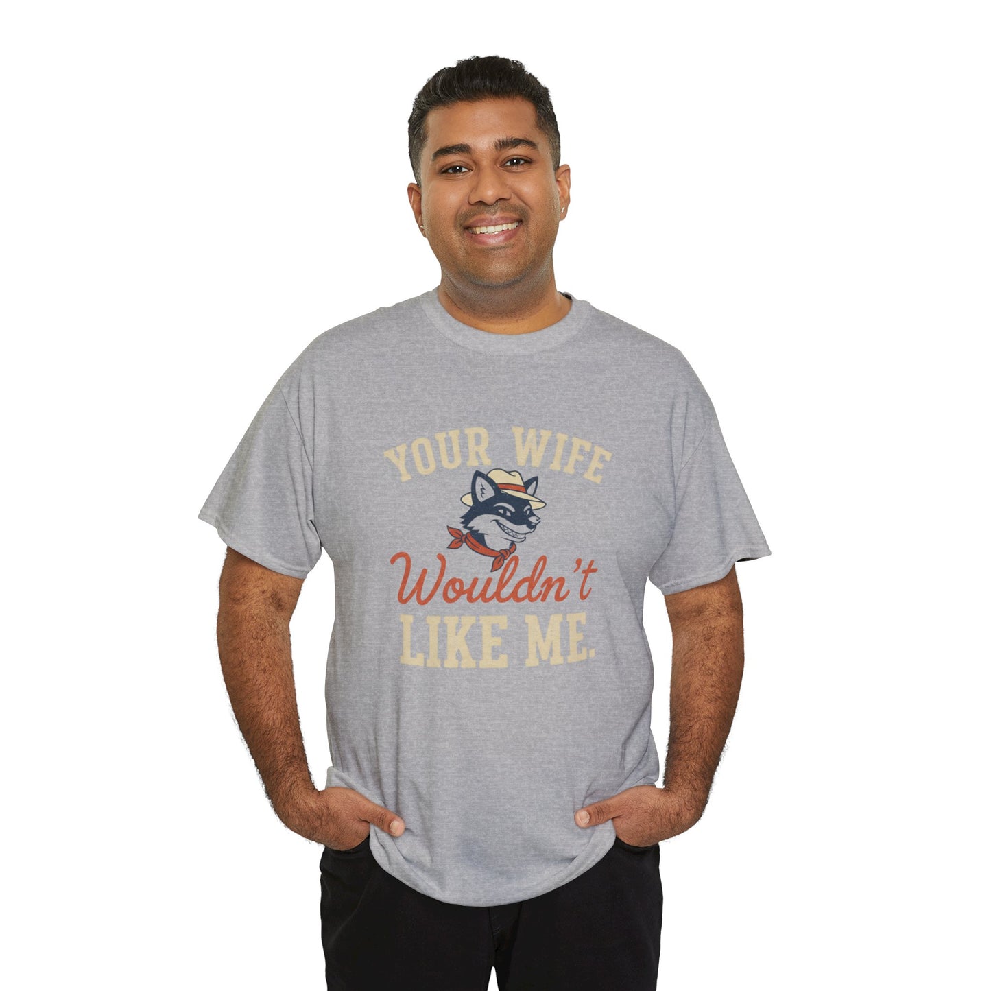 Graphic Tee — “Your Wife Wouldn't Like Me” Husky Dog Humor Shirt Printify