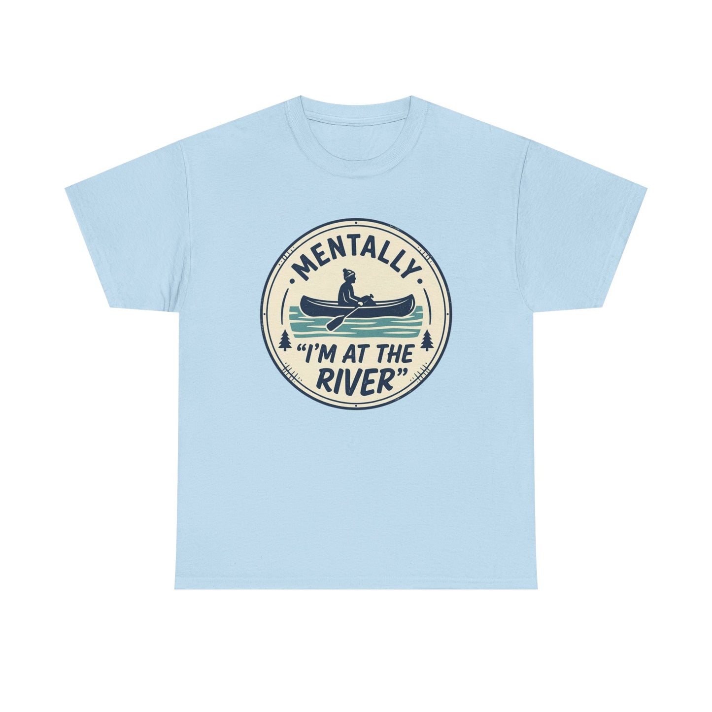 "Mentally I’m At The River" Canoe Graphic Tee