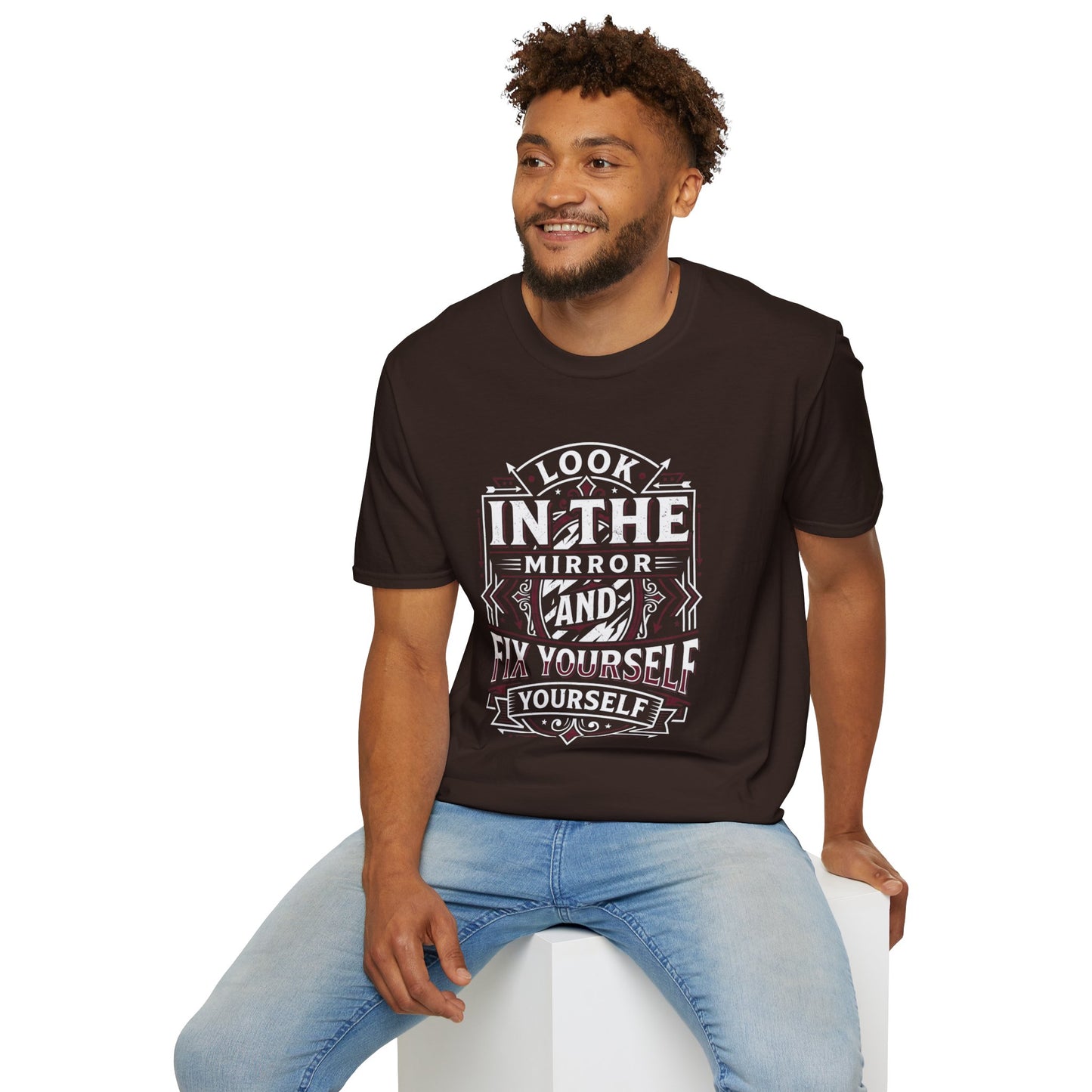 Look in the Mirror Fix Yourself T-Shirt